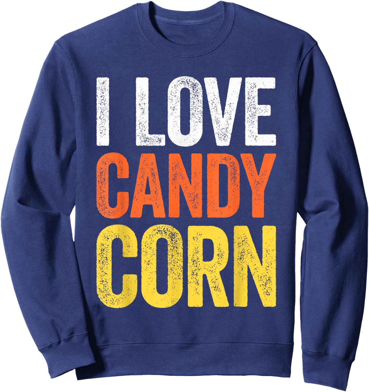 I Love Candy Corn Shirt Men Kids Women Halloween Costume Sweatshirt - Sweatshirt | Navy