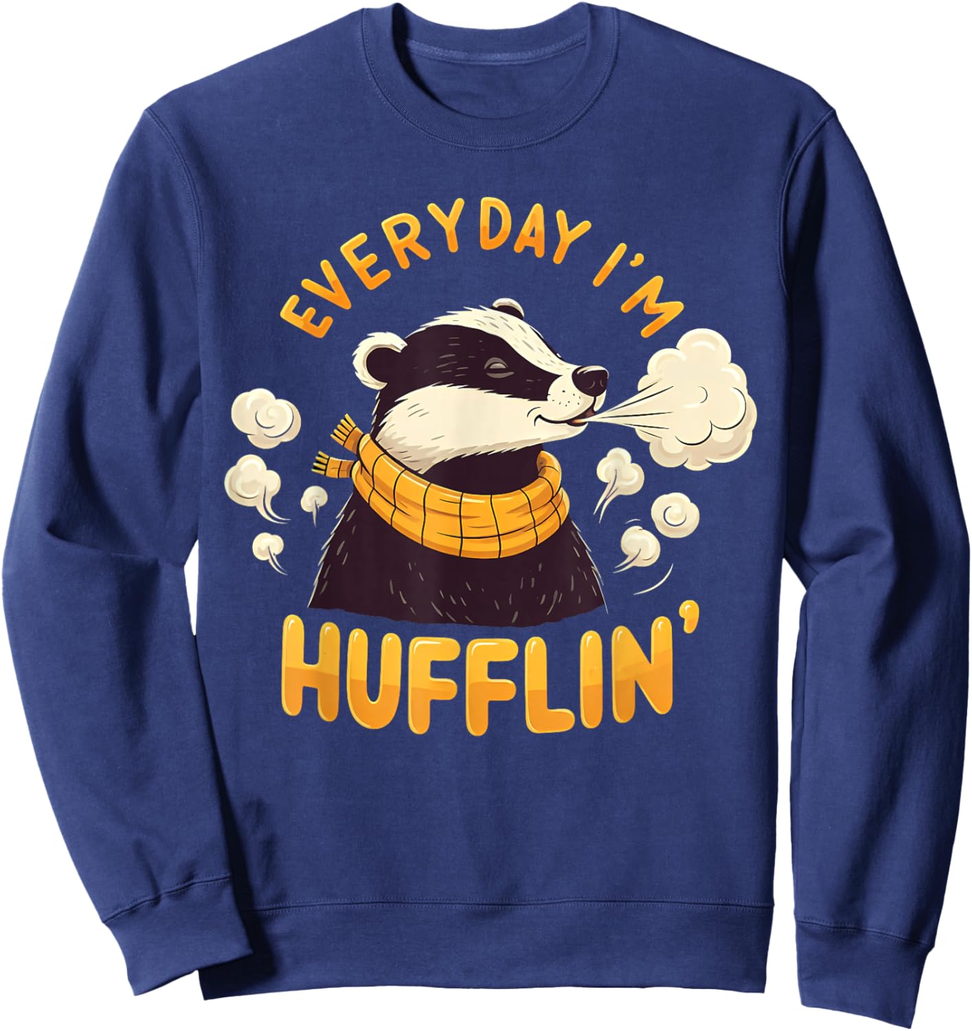 Everyday I'm Hufflin' Huffle Puff Funny Honey Badger Animal Sweatshirt - Sweatshirt | Navy