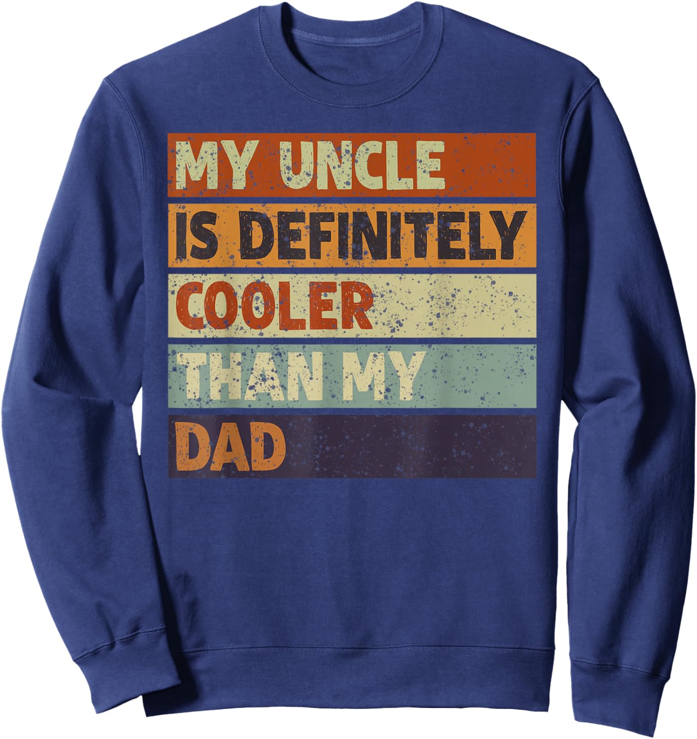 My Uncle Is Definitely Cooler Than My Dad Niece Nephew Kids Sweatshirt - Sweatshirt | Navy