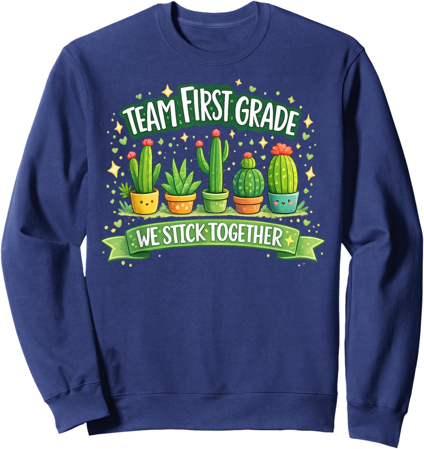 Team First Grade We Stick Together Cute Cactus Teacher Sweatshirt - Sweatshirt | Navy