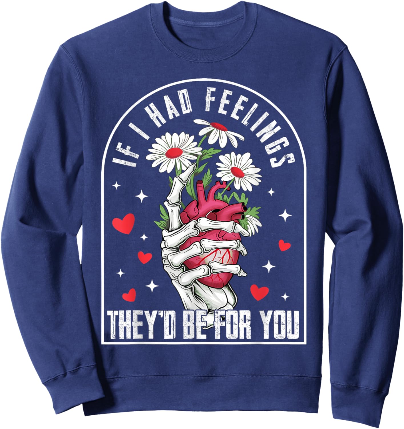 If I had Feelings Funny Valentine Skeleton Heart Men Women Sweatshirt - Sweatshirt | Navy