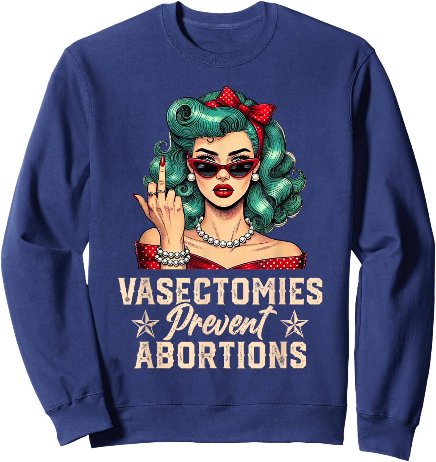 Vasectomies Prevent Abortions Vasectomy Funny Women Sweatshirt - Sweatshirt | Navy