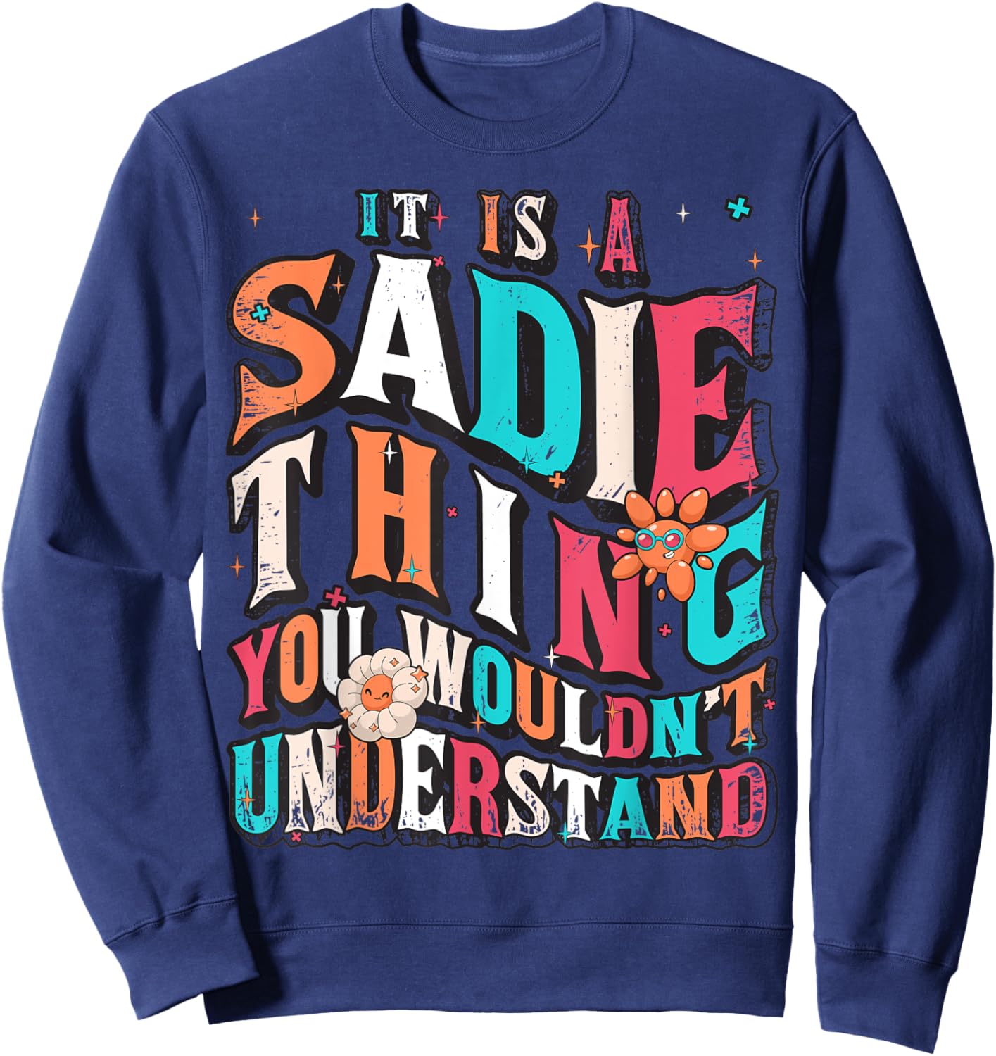 It's Sadie Thing You Wouldn't Understand, Sadie Groovy Sweatshirt - Sweatshirt | Navy