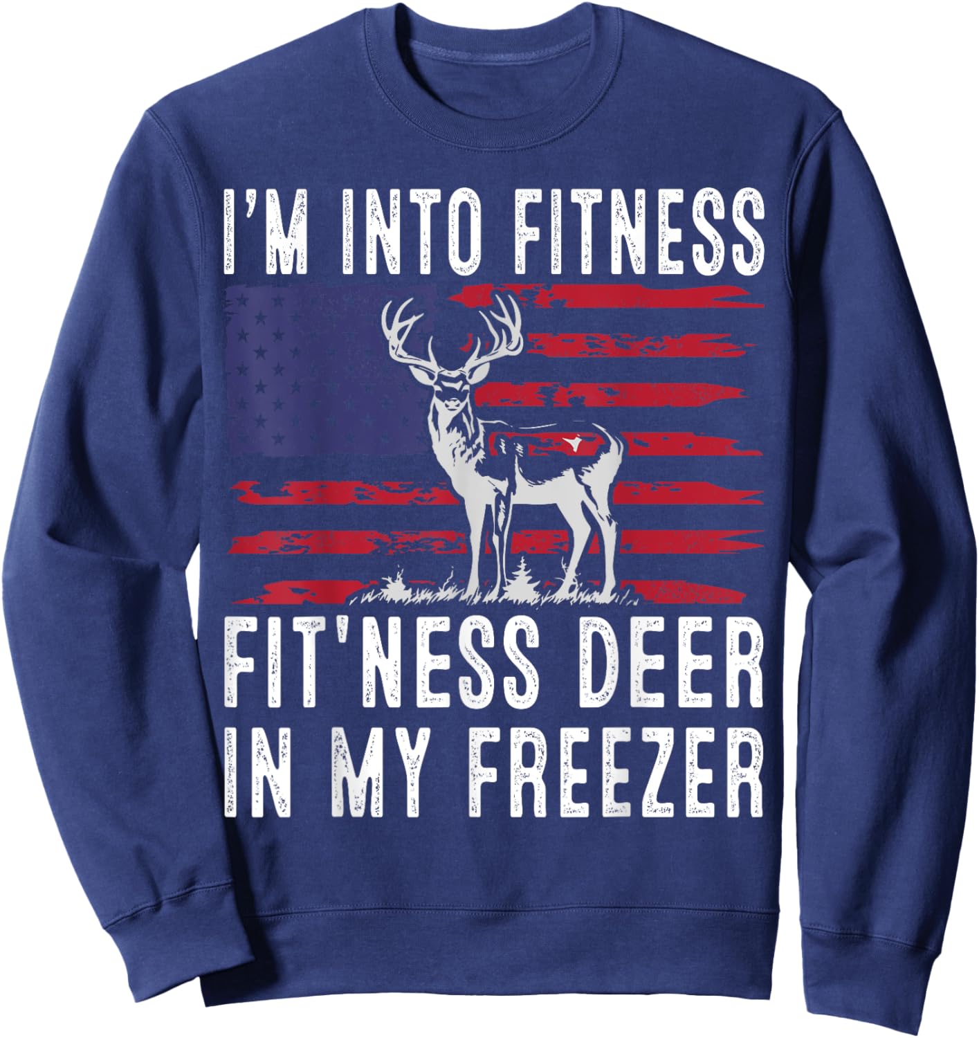 Hunting Im Into Fitness Fit'ness Deer Freezer Men Women Kids Sweatshirt - Sweatshirt | Navy