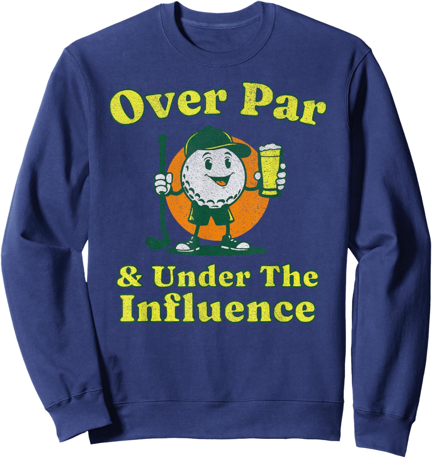 Over Par and Under The Influence Funny Vintage Golf Drinking Sweatshirt - Sweatshirt | Navy