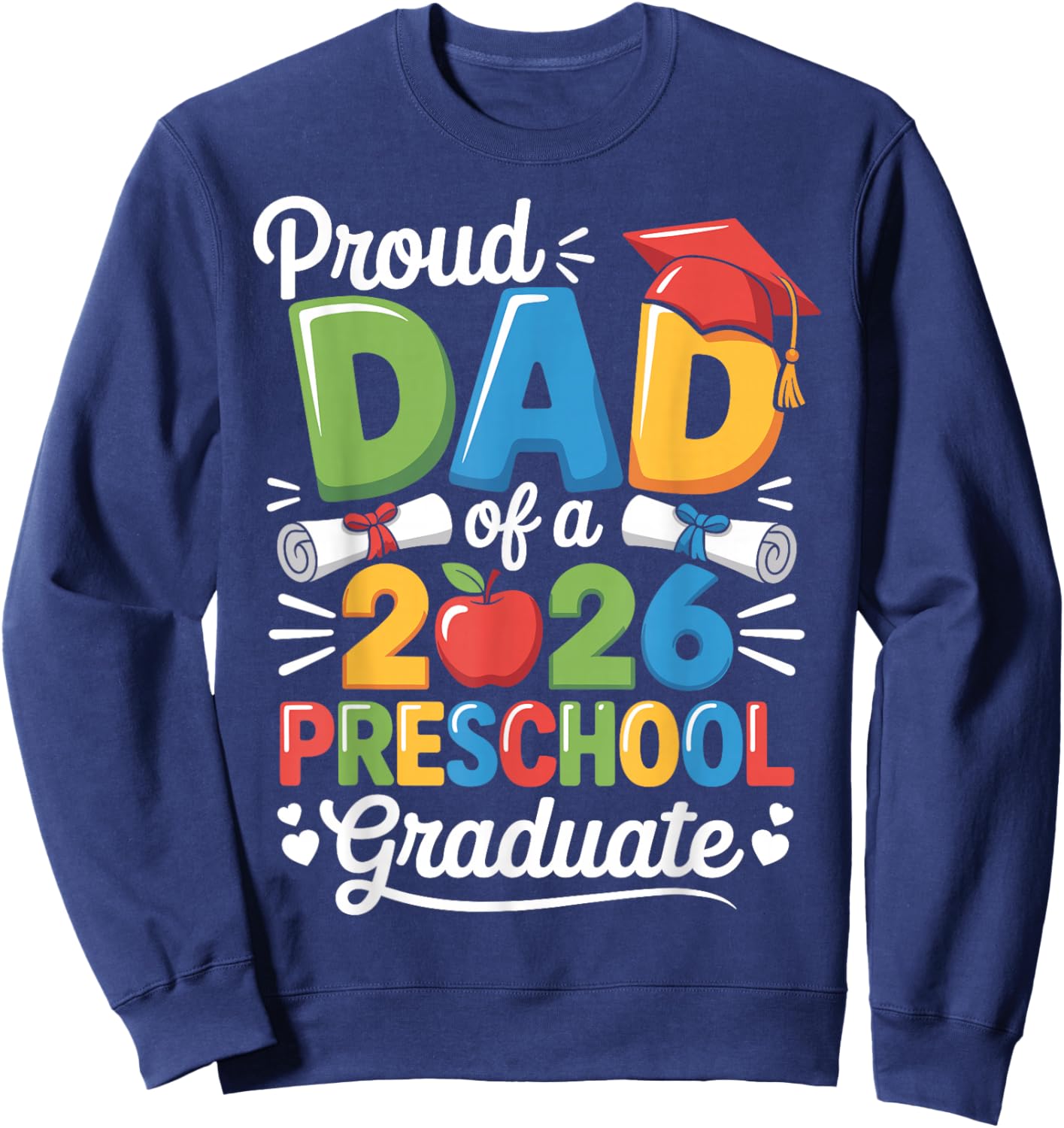 Proud Dad Class of 2026 Preschool Pre-K Graduate Graduation Sweatshirt - Sweatshirt | Navy