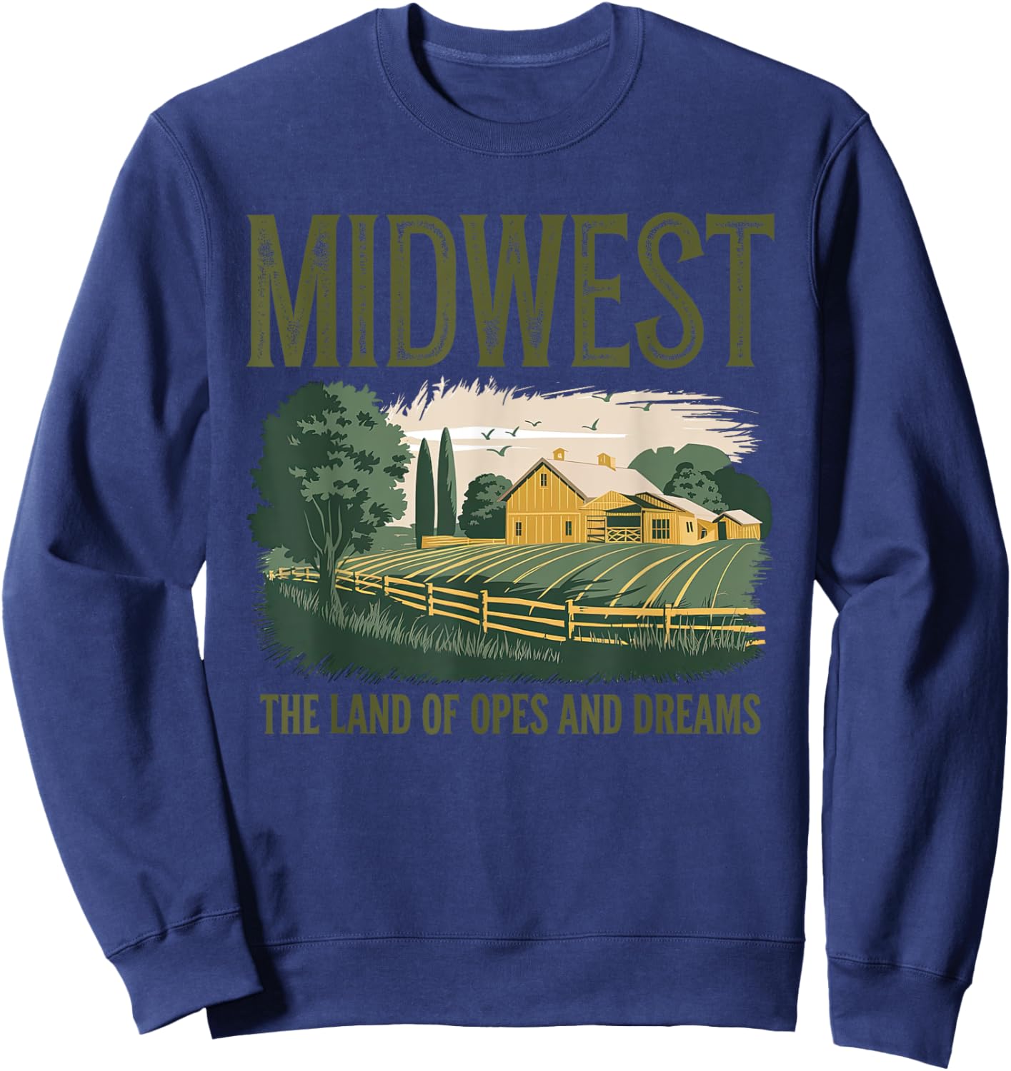 Funny Saying Midwest Land Of Opes And Dreams Sweatshirt - Sweatshirt | Navy