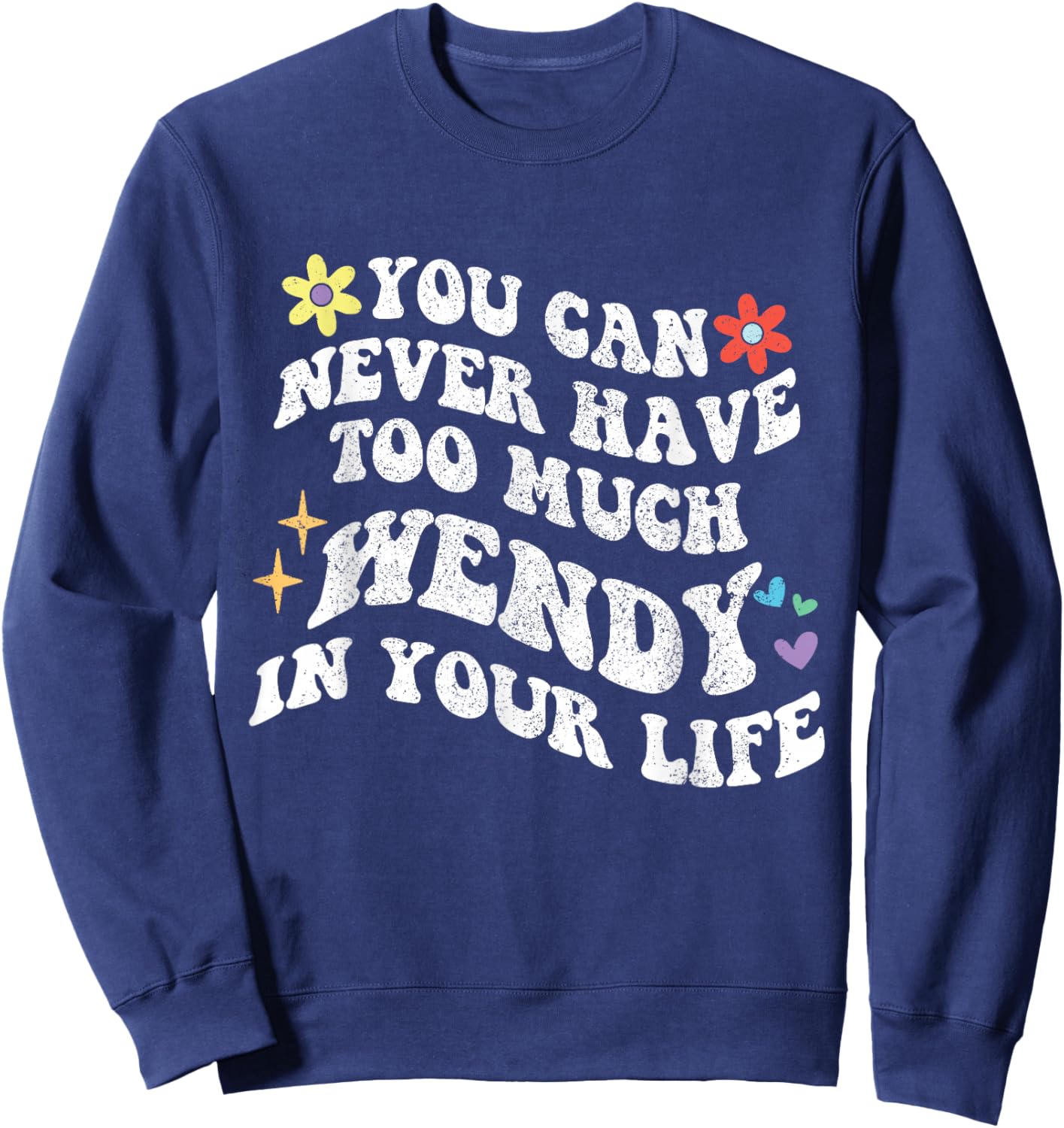 Retro Groovy You Can Never Have Too Much WENDY In Your Life Sweatshirt - Sweatshirt | Navy