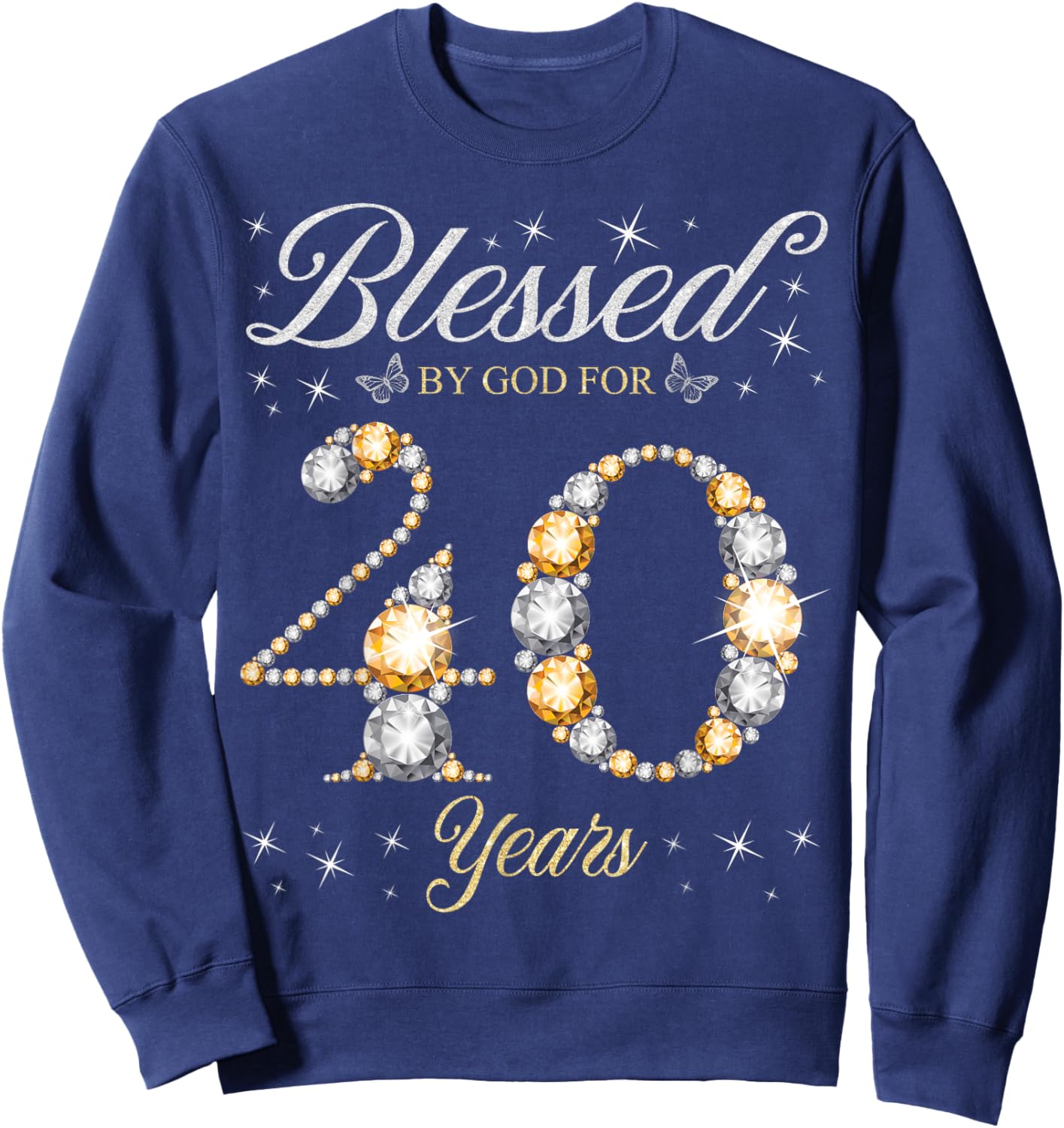 Blessed By God For 40 Years Old 40th Birthday Party Sweatshirt - Sweatshirt | Navy