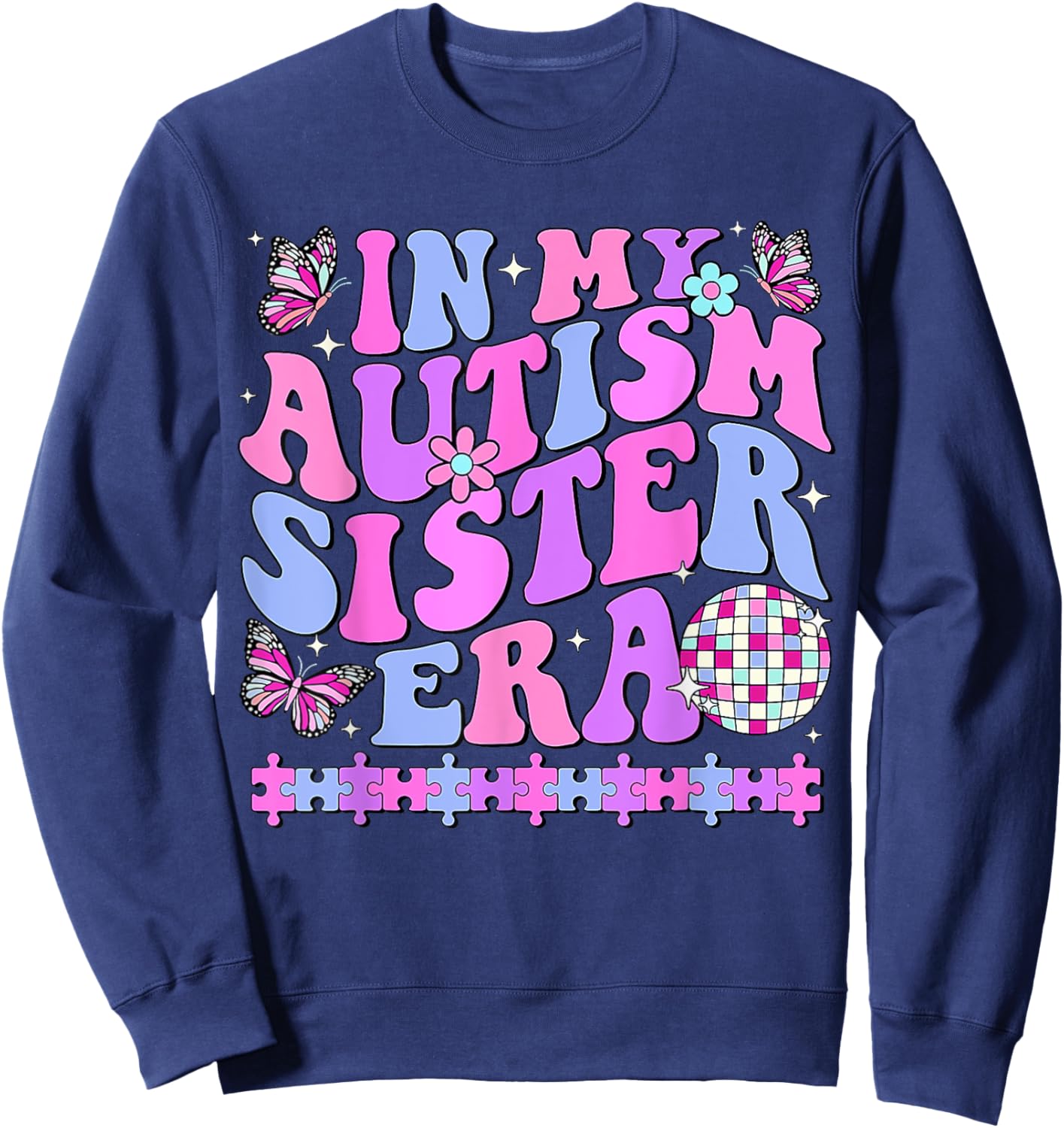 In My Autism Sister Era Retro Disco Family Autism Awareness Sweatshirt - Sweatshirt | Navy