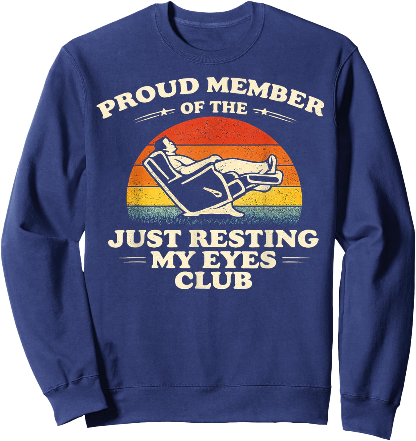 Proud Member of The Just Resting My Eyes Club Sweatshirt - Sweatshirt | Navy