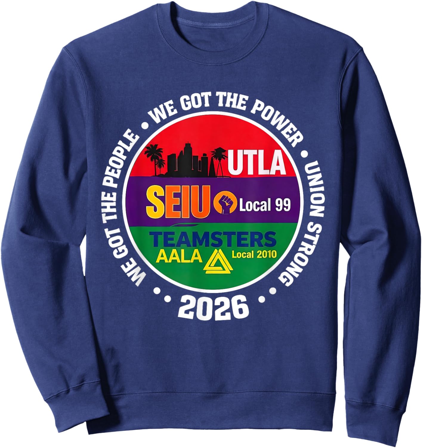 Labor Movement UTLA SEIU AALA We Got The People Sweatshirt - Sweatshirt | Navy