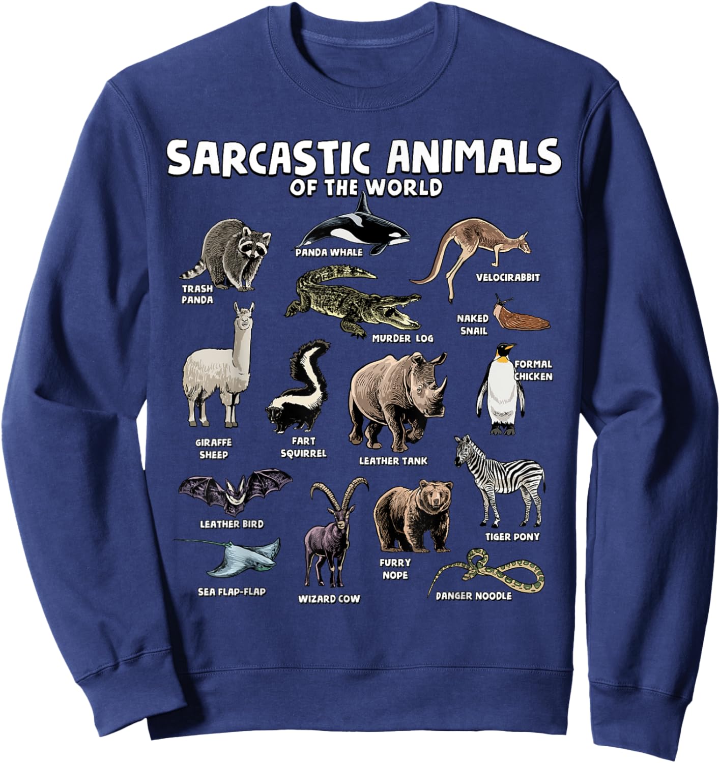 Sarcastic Animals Of The World Funny Animal Names Meme Joke Sweatshirt - Sweatshirt | Navy