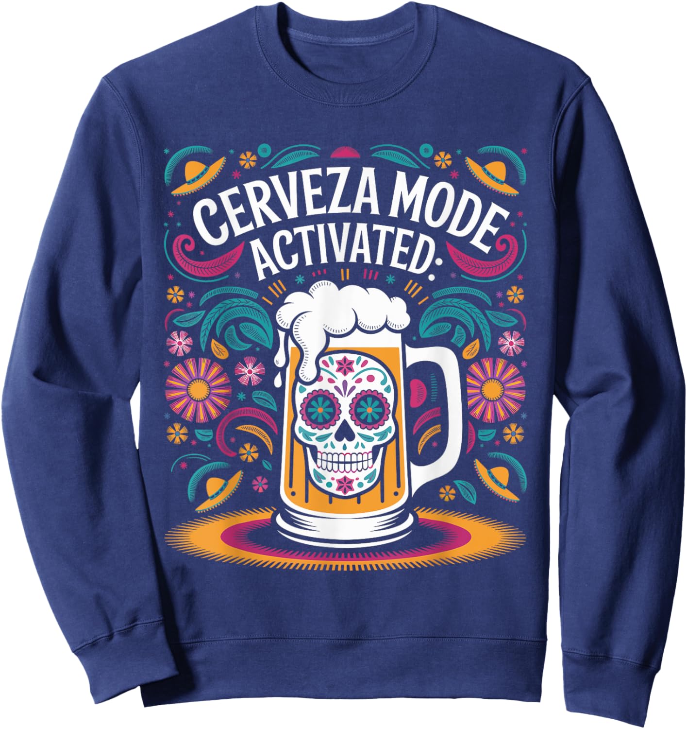 Cerveza Mode Activated Funny Cinco de Mayo Beer Mug Outfit Sweatshirt - Sweatshirt | Navy