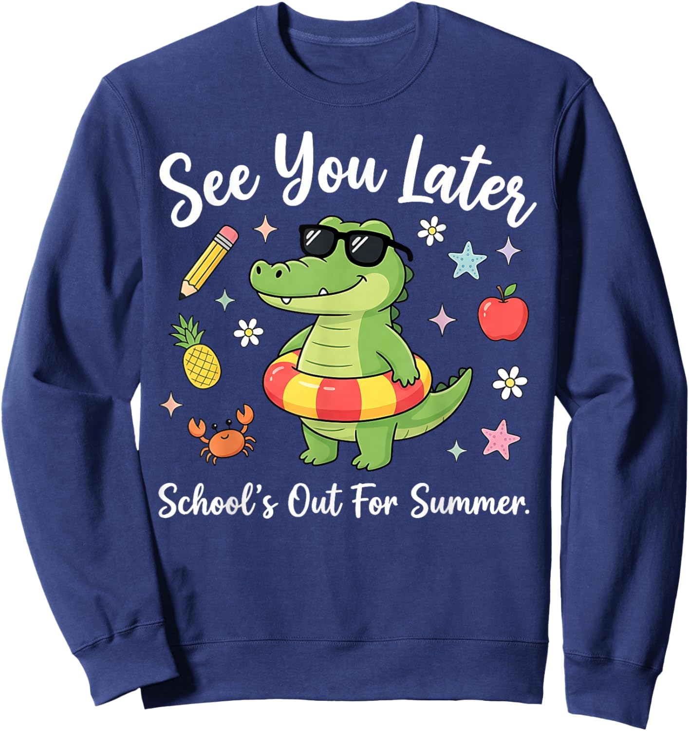 See You Later Teacher Summer Alligator Last Day of School Sweatshirt - Sweatshirt | Navy