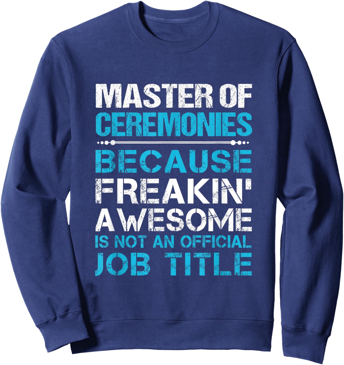 Master Of Ceremonies - Freaking Awesome Sweatshirt - Sweatshirt | Navy