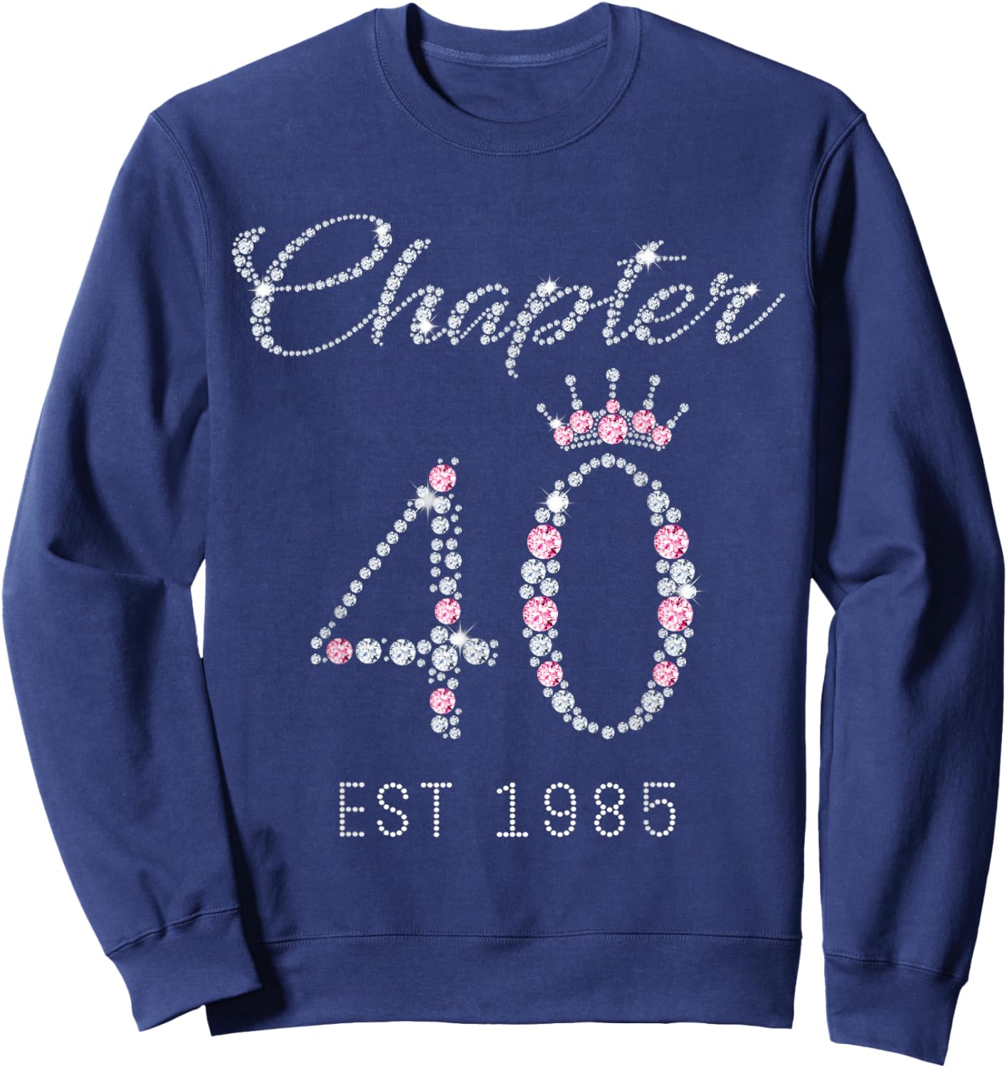 Chapter 40 EST 1985 40Th Birthday Gift Sweatshirt - Sweatshirt | Navy