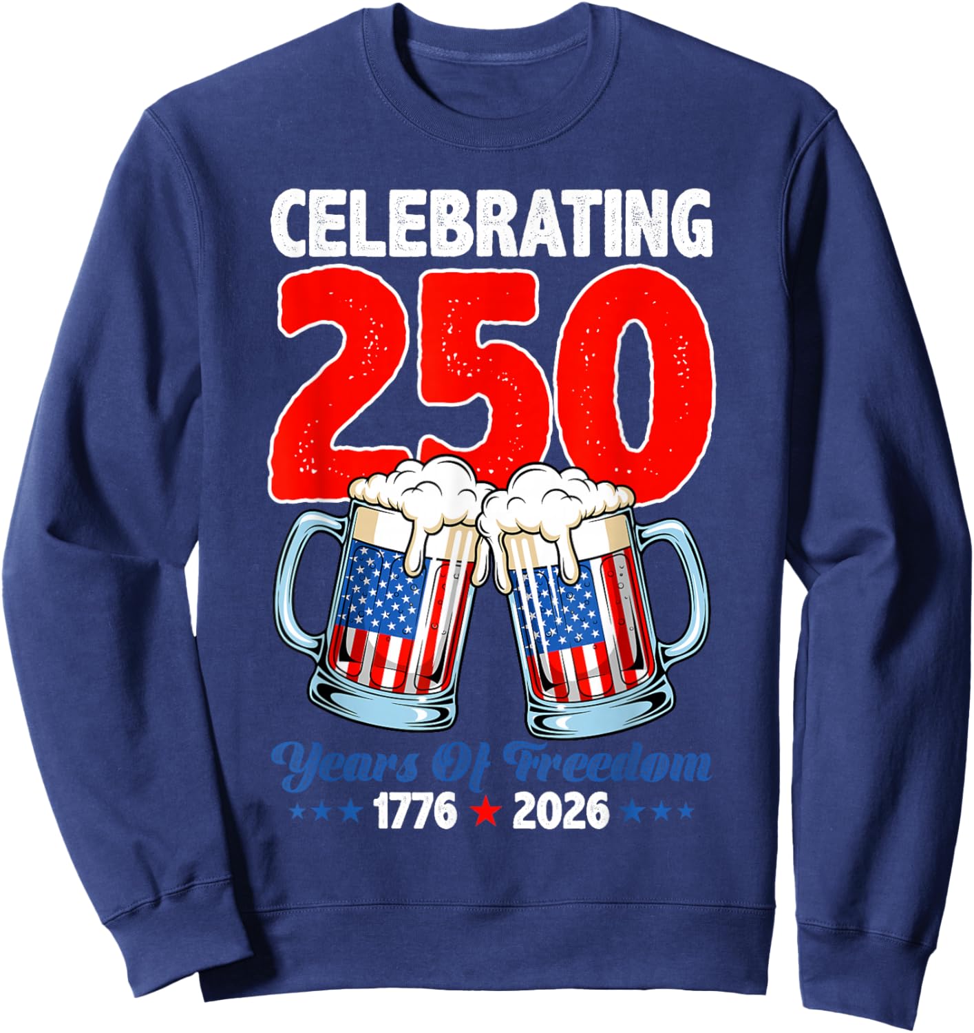 Celebrating 250 USA Years of Freedom 1776 2026 Beer Lovers Sweatshirt - Sweatshirt | Navy