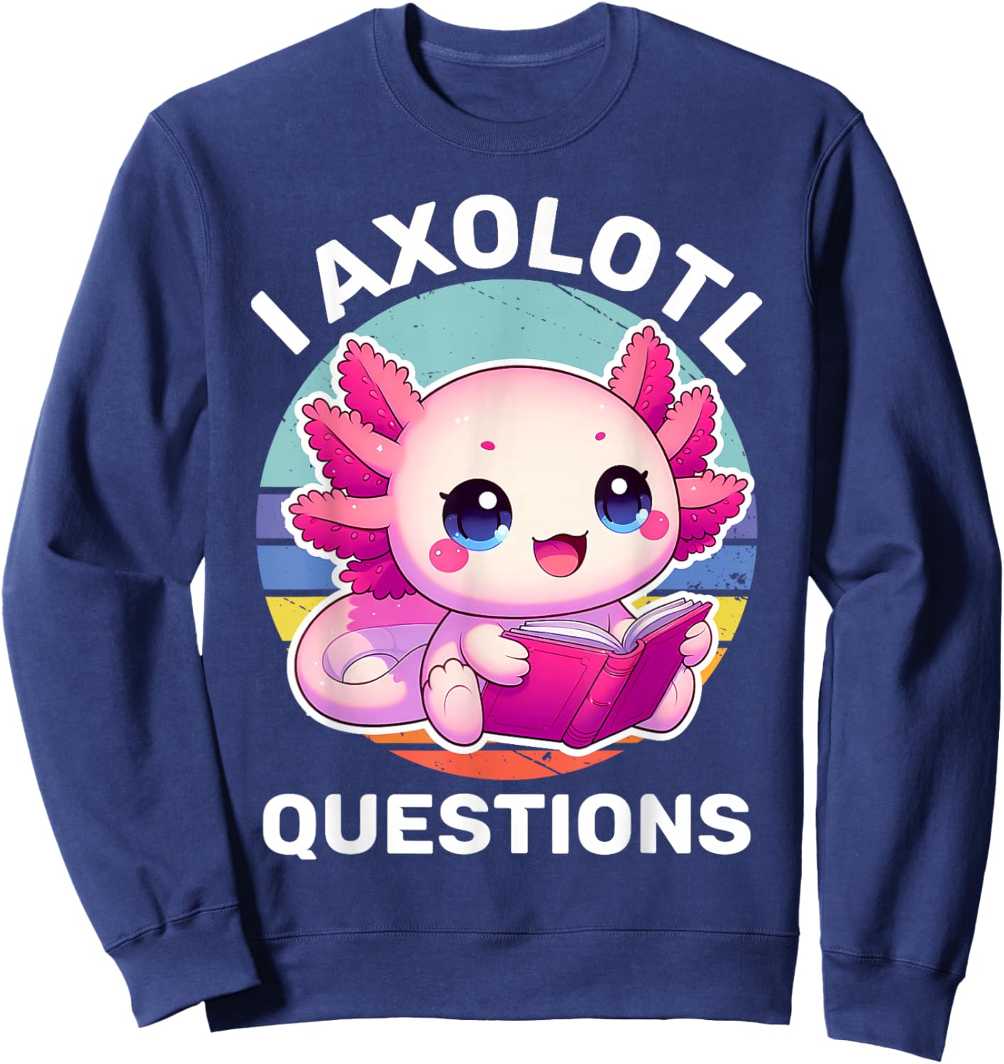 I Axolotl Questions Kids Funny Cute Axolotl Retro Vintage Sweatshirt - Sweatshirt | Navy
