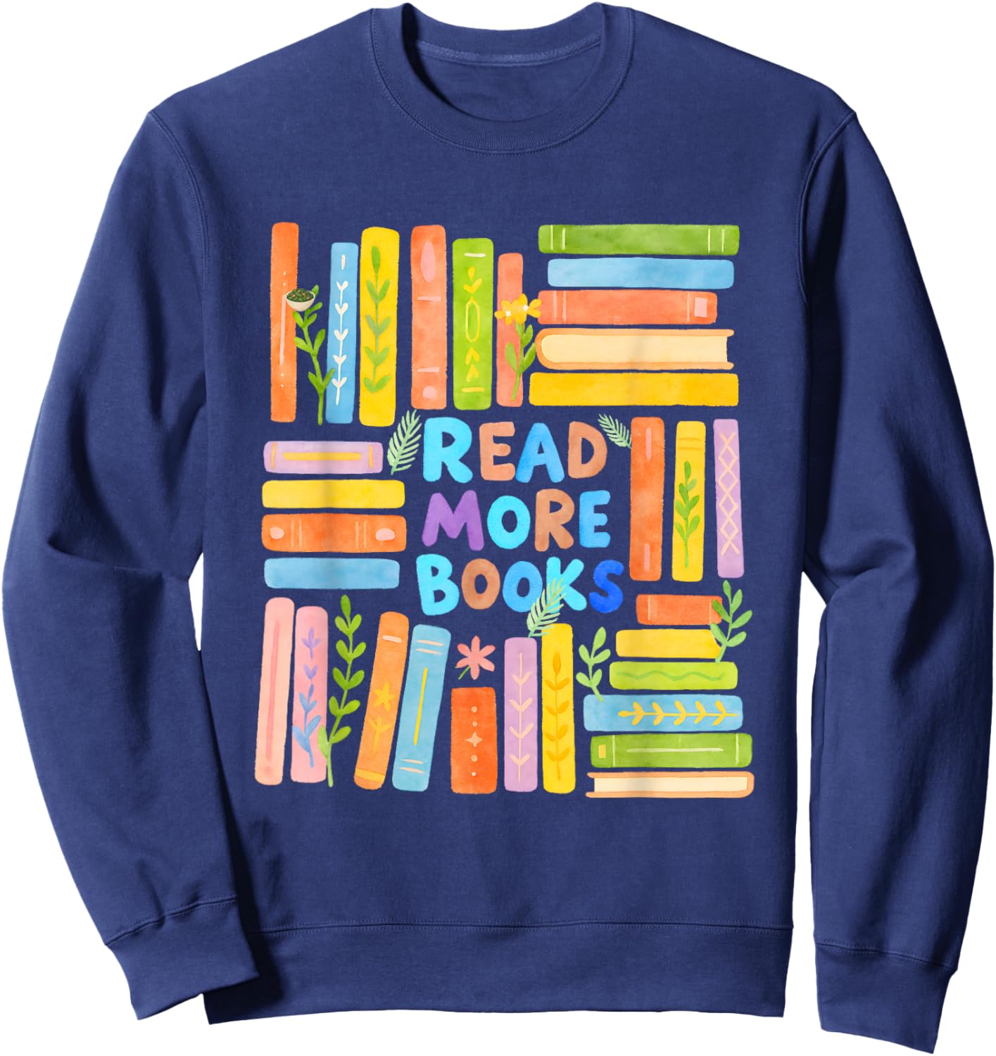 Read More Books | Colorful Watercolor Reader Design Sweatshirt - Sweatshirt | Navy