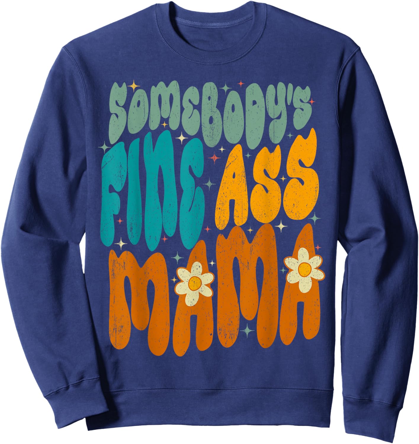 Somebody's Fine Ass Mom Groovy Mama Mother's Day Funny Sweatshirt - Sweatshirt | Navy