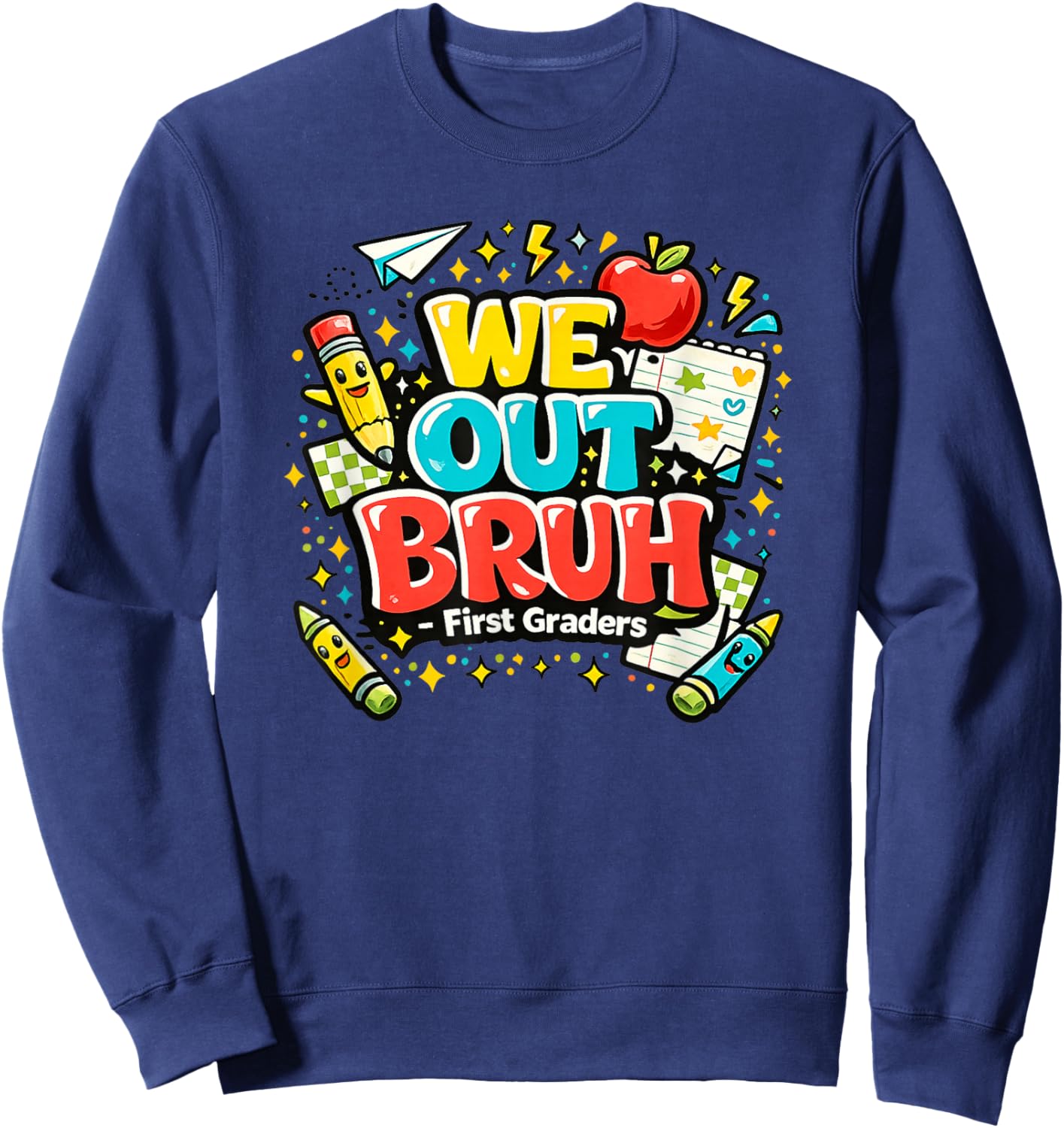 Funny WE Out Bruh Happy Last Day of School 1st Grade Sweatshirt - Sweatshirt | Navy