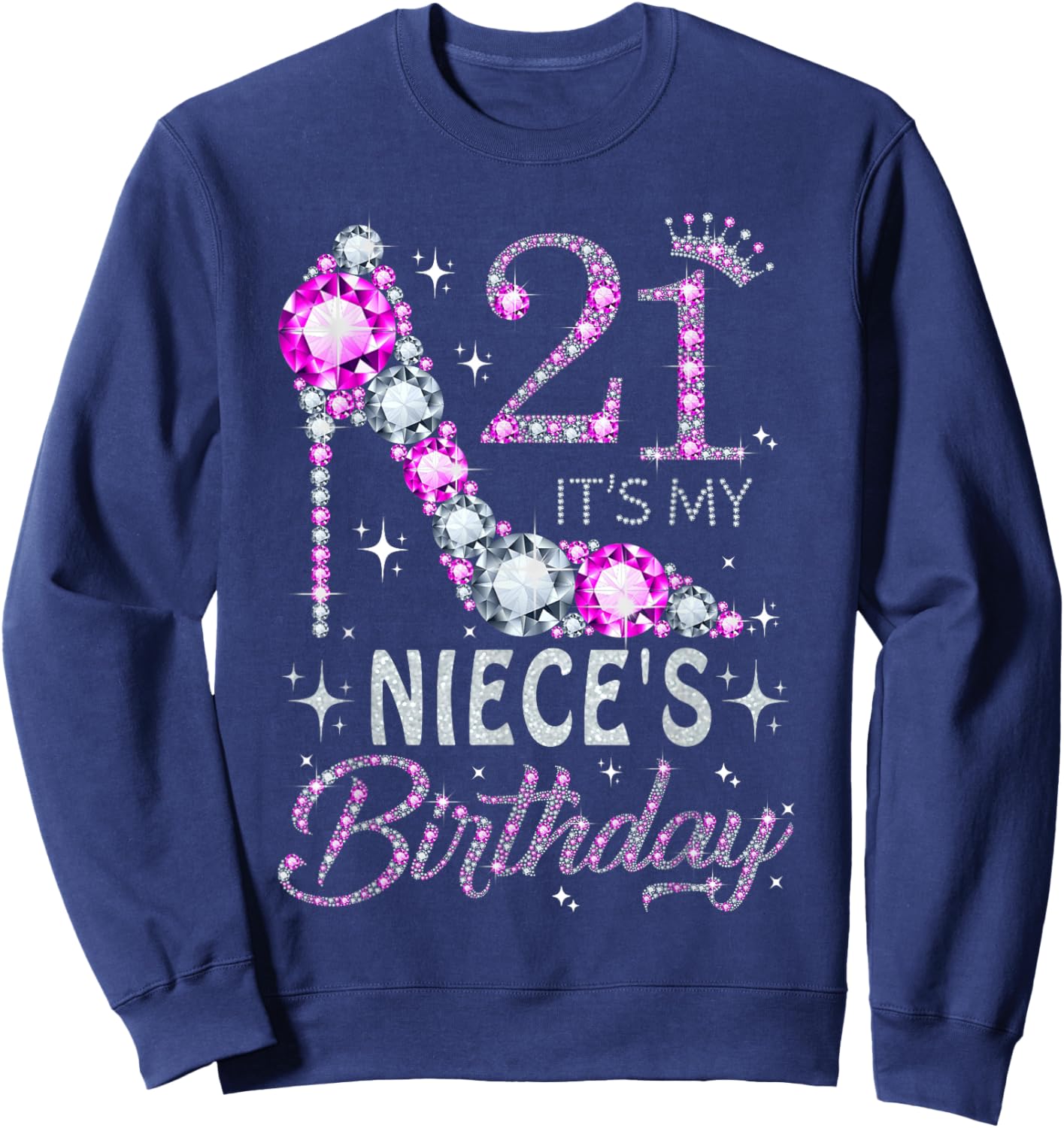 21 It's My Niece's Birthday High Heel 21 Years Old Sweatshirt - Sweatshirt | Navy