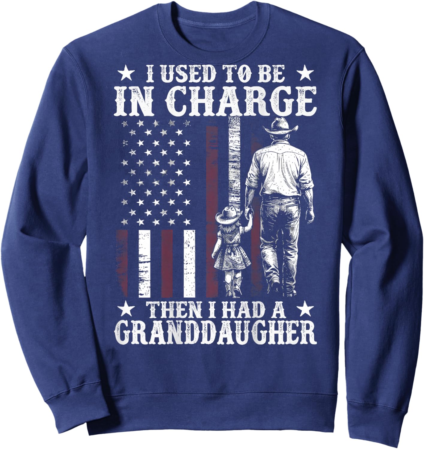 I Used to Be in Charge Then I Had A Granddaughter (On Back) Sweatshirt - Sweatshirt | Navy