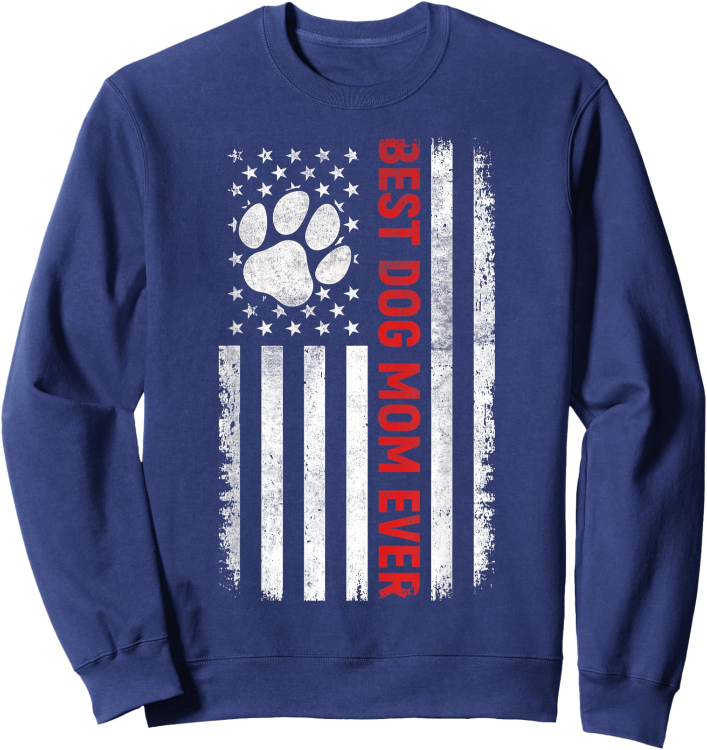 US Patriotic American Flag Best Dog Mom Ever Mother's Day Sweatshirt - Sweatshirt | Navy