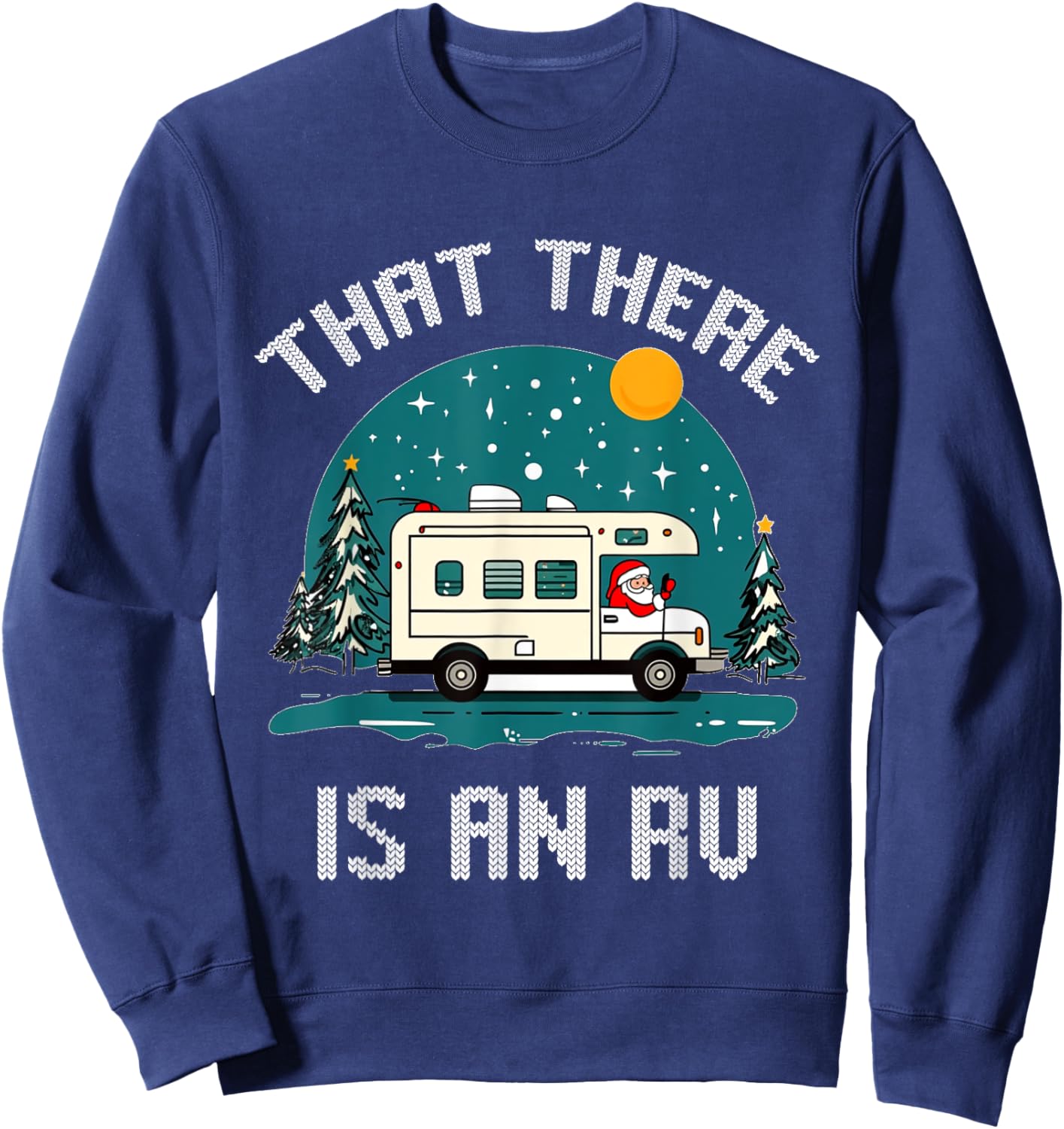 That There Is An RV Camping Funny Ugly Christmas Campers Sweatshirt - Sweatshirt | Navy