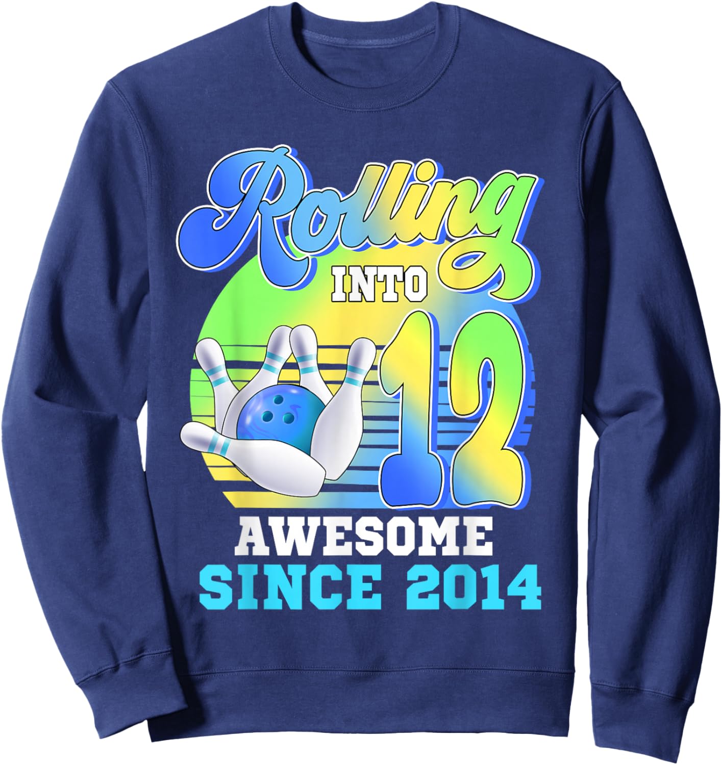 Rolling Into 12 Awesome Since 2014 Bowling Birthday Sweatshirt - Sweatshirt | Navy
