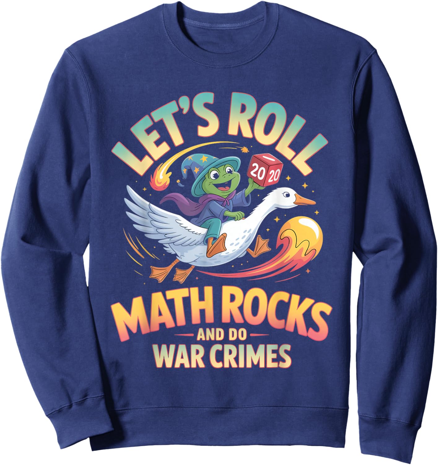Let's Roll Math Rocks and Do War Crimes Sweatshirt - Sweatshirt | Navy