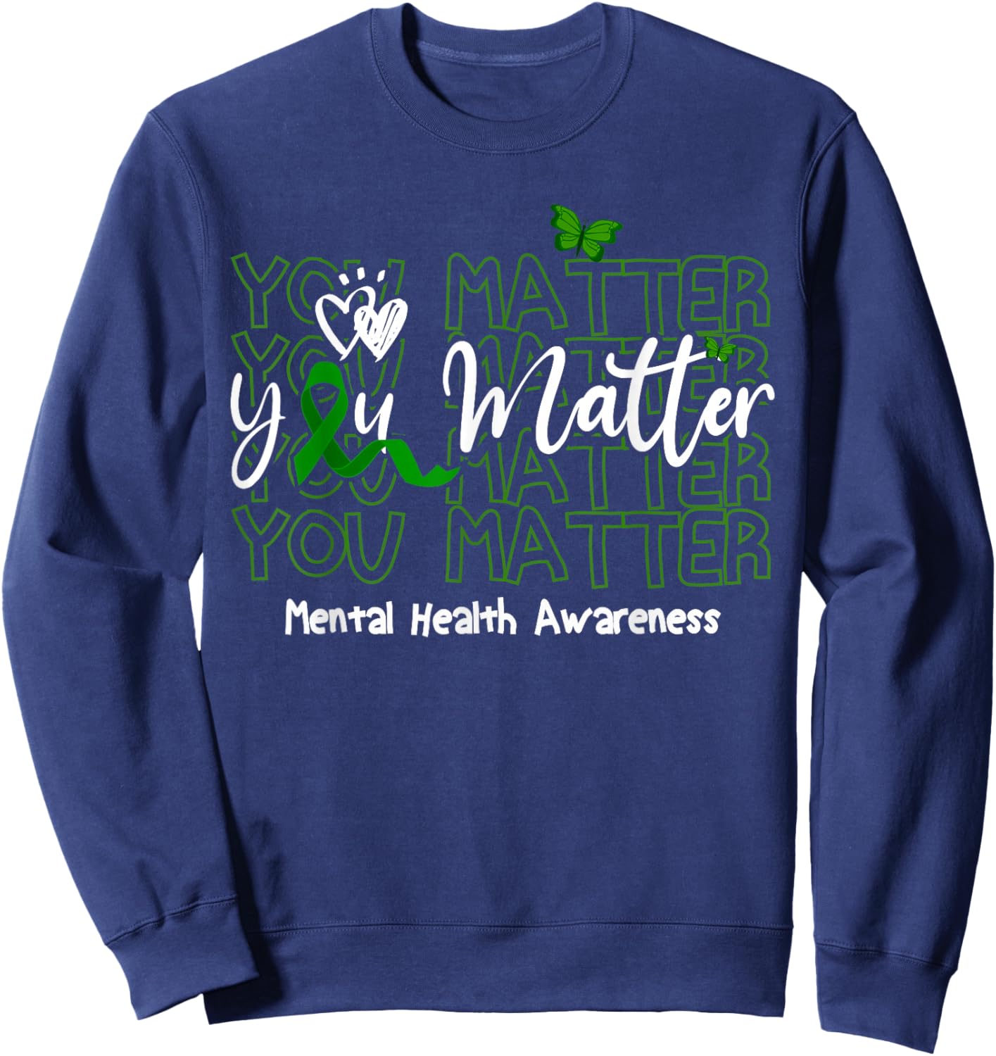 You Matter Mental Health Awareness Inspirational Support Sweatshirt - Sweatshirt | Navy