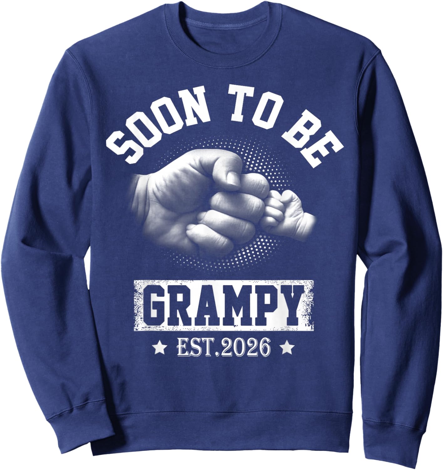 New Dad Soon To Be Grampy Est 2026 First time Grampy Sweatshirt - Sweatshirt | Navy
