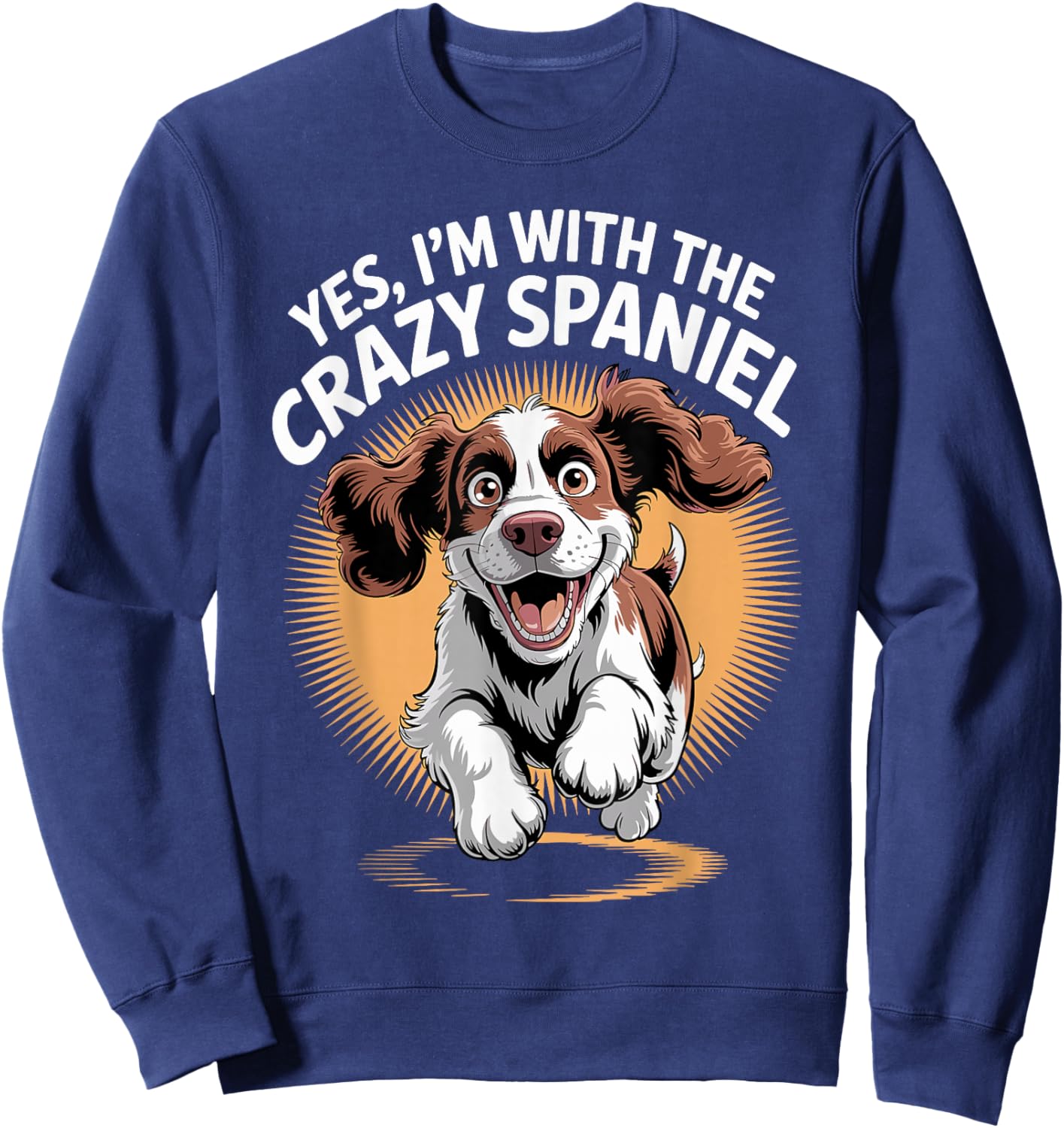 Funny Pet English Springer Dog Yes Im with The Crazy Spaniel Sweatshirt - Sweatshirt | Navy