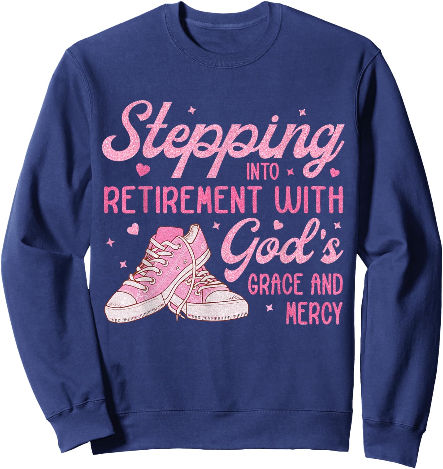 Stepping Into My Retirement With God's Grace Gift Woman Sweatshirt - Sweatshirt | Navy