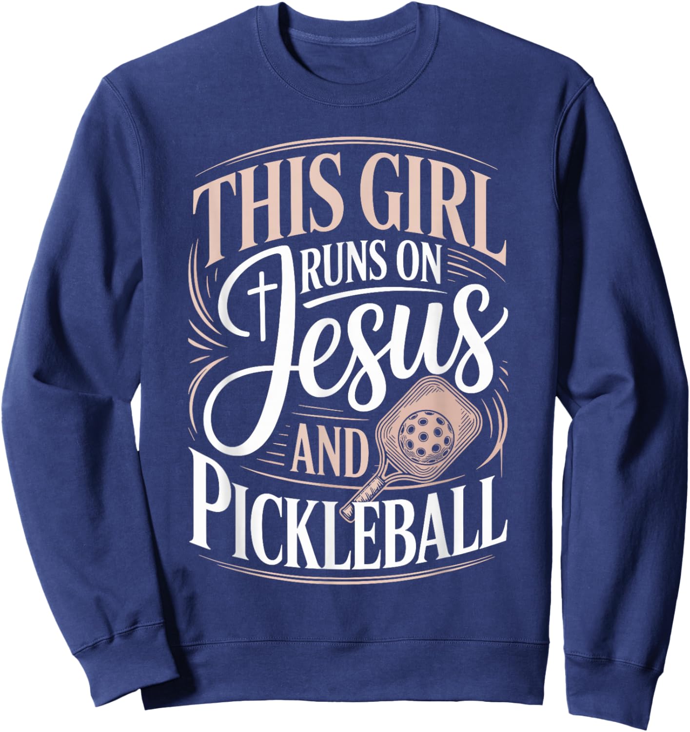 This Girl Runs On Jesus and Pickleball Player Sweatshirt - Sweatshirt | Navy
