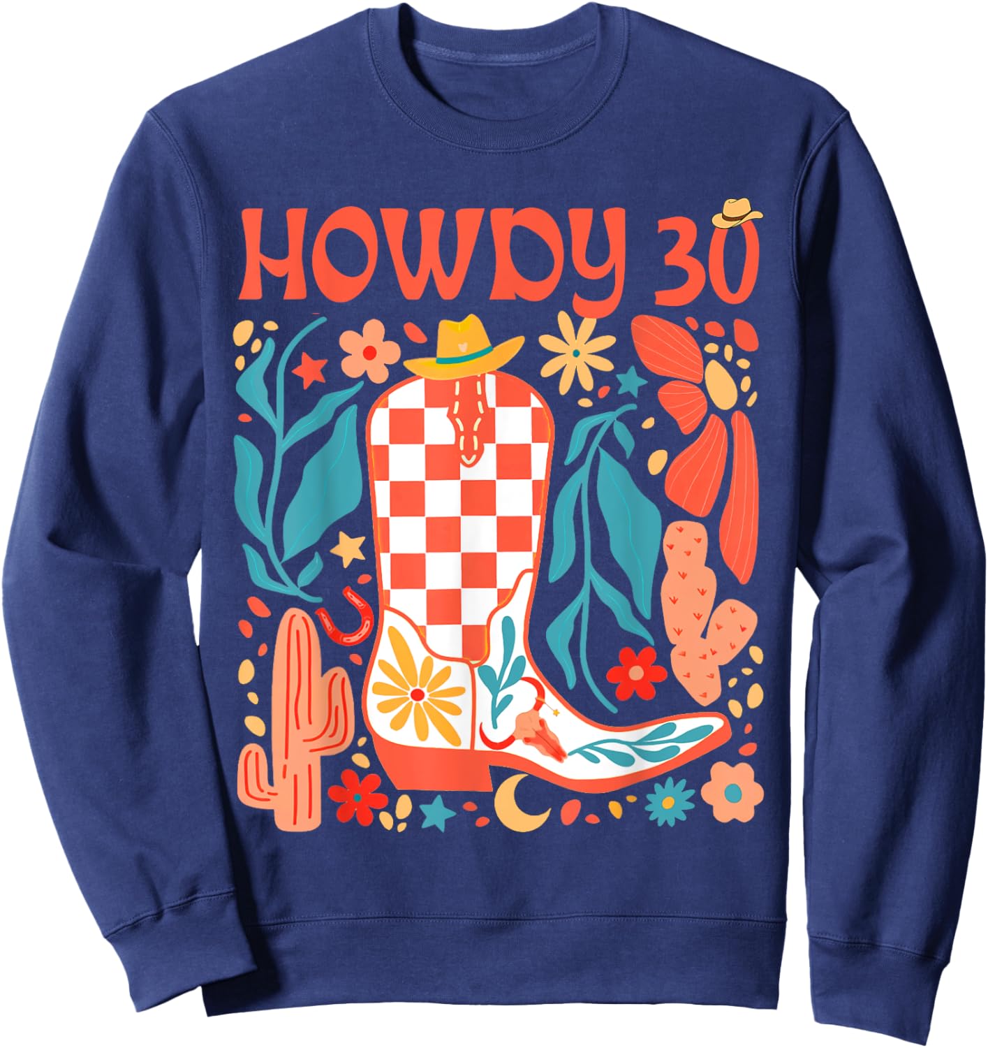 30th Birthday Western Country Life Wild West Rodeo Howdy 30 Sweatshirt - Sweatshirt | Navy