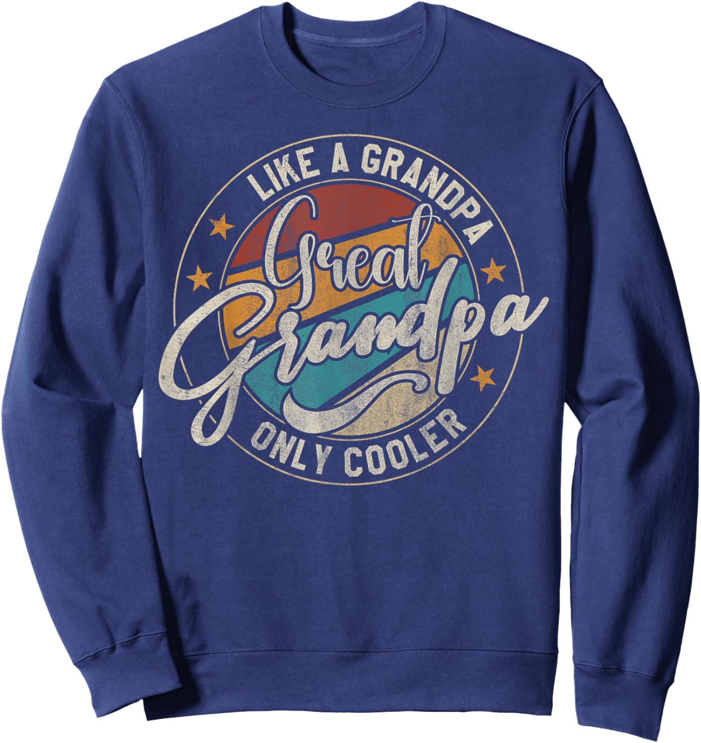 Great Grandpa Like A Grandpa Only Cooler Funny Grandpa Sweatshirt - Sweatshirt | Navy