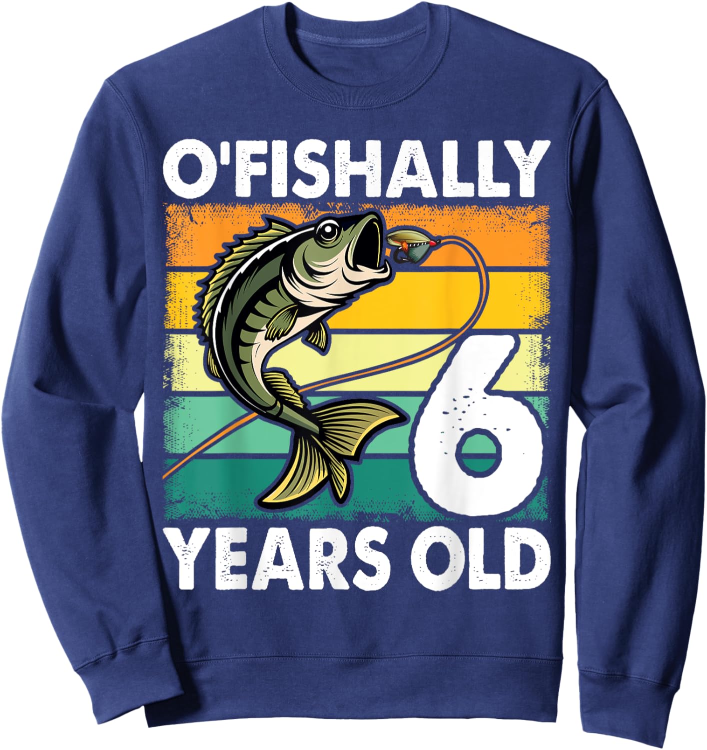 O'Fishally 6 Years Old Fishing Birthday Theme Party 6th Sweatshirt - Sweatshirt | Navy