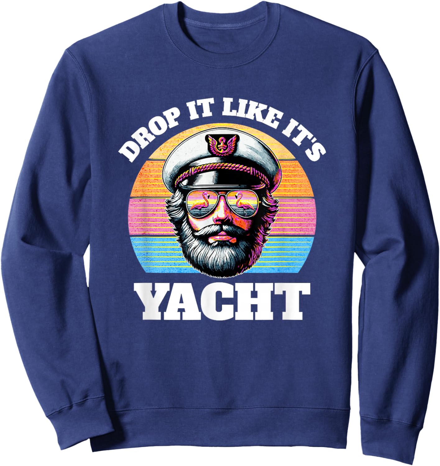 Drop It Like It's Yacht | Funny Captain Yacht Rock Outfit Sweatshirt - Sweatshirt | Navy