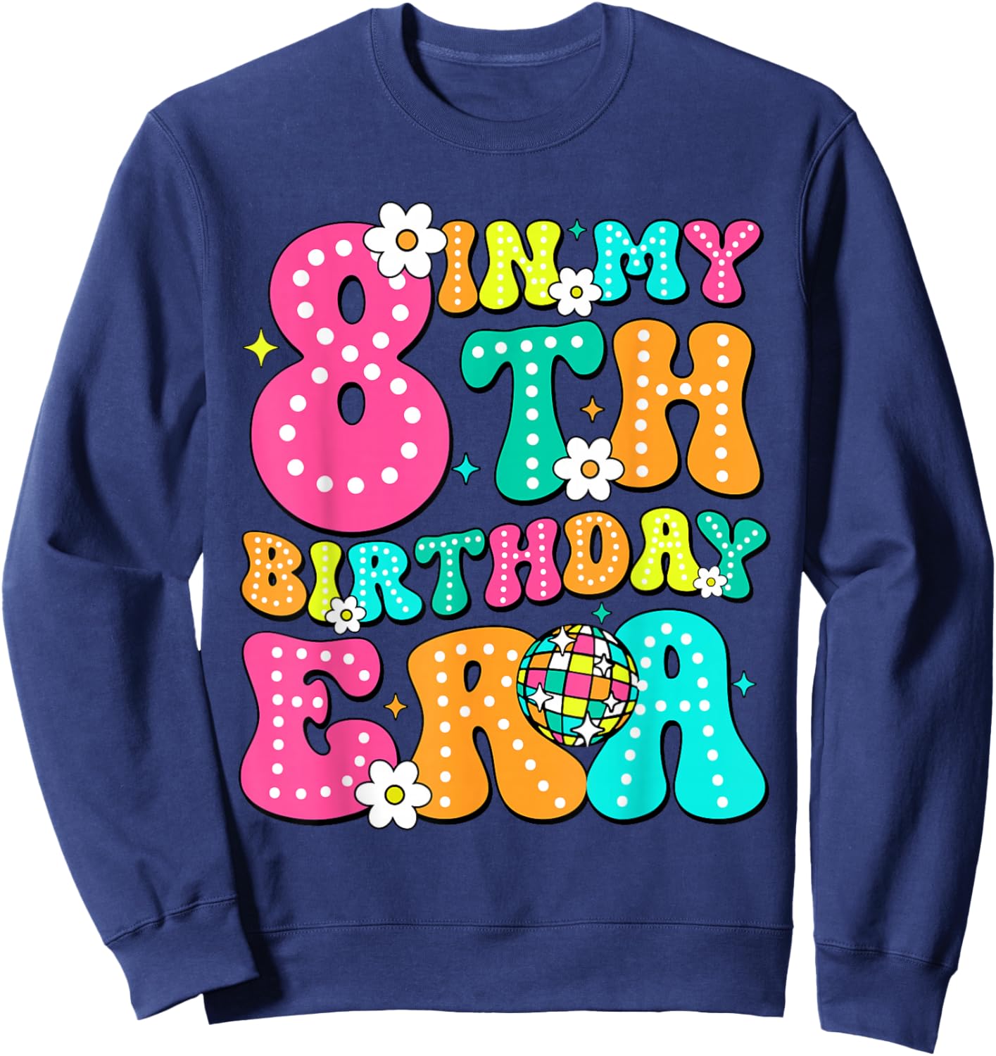 Birthday Party In My 8Th Birthday Era 8 Years Old Kids Girl Sweatshirt - Sweatshirt | Navy