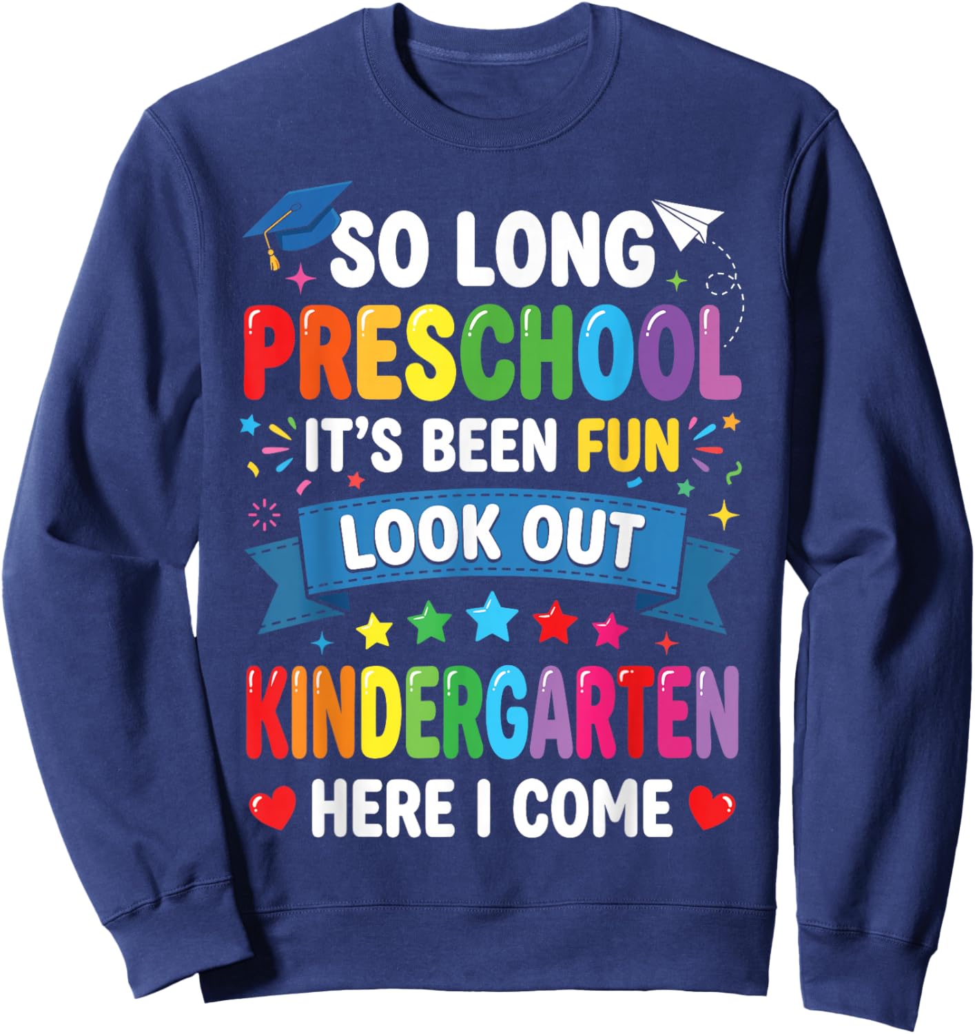 So Long Preschool Kindergarten Here I Come Funny Graduation Sweatshirt - Sweatshirt | Navy