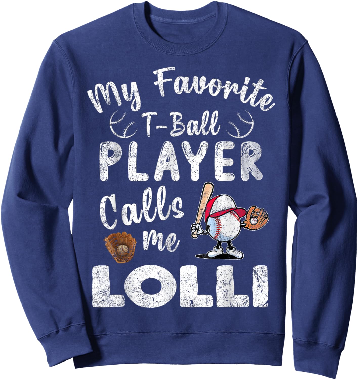 My Favorite T-Ball Player Calls Me Lolli Sweatshirt - Sweatshirt | Navy
