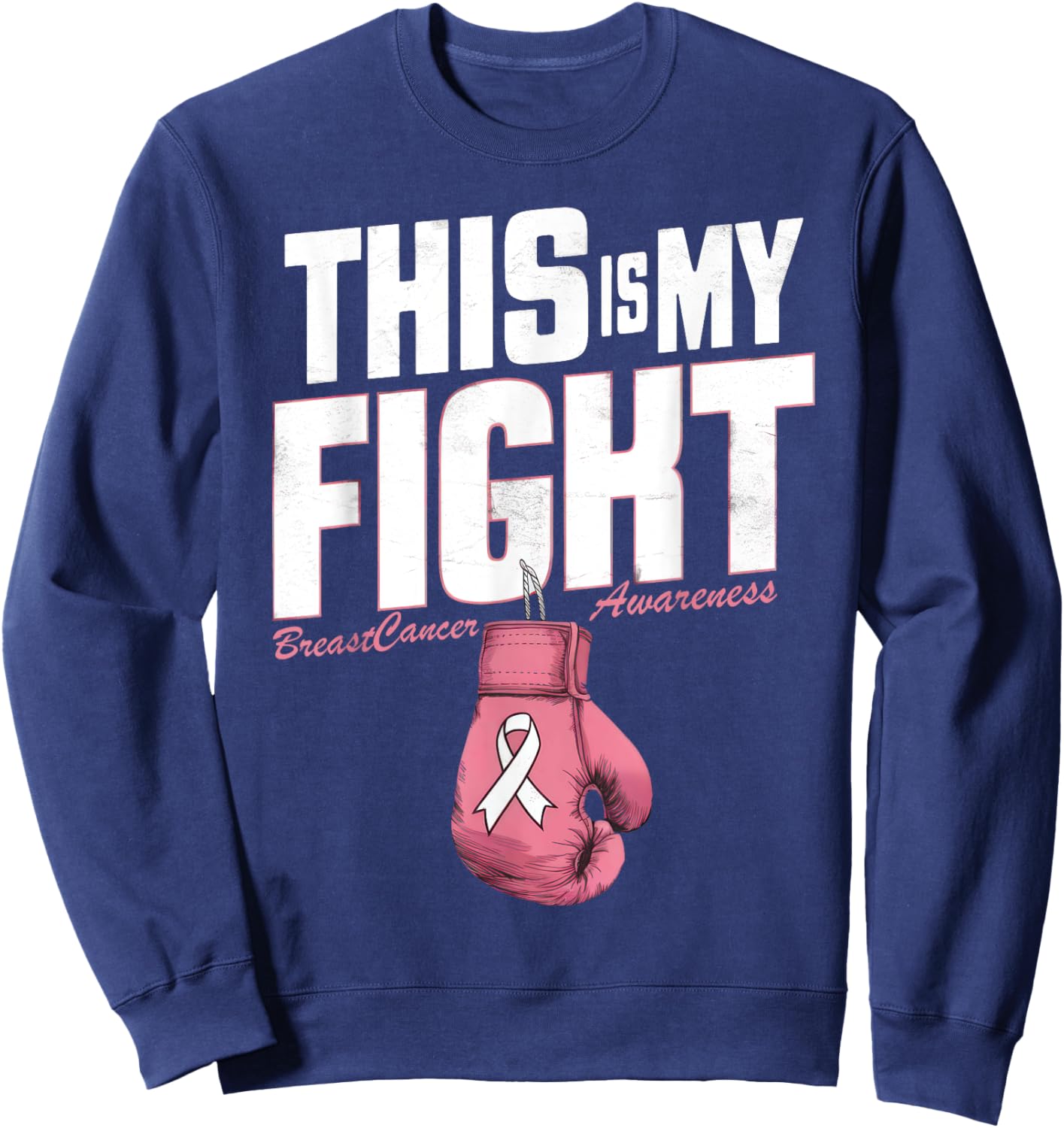 This Is My Fight Breast Cancer Awareness boxing glove Woman Sweatshirt - Sweatshirt | Navy