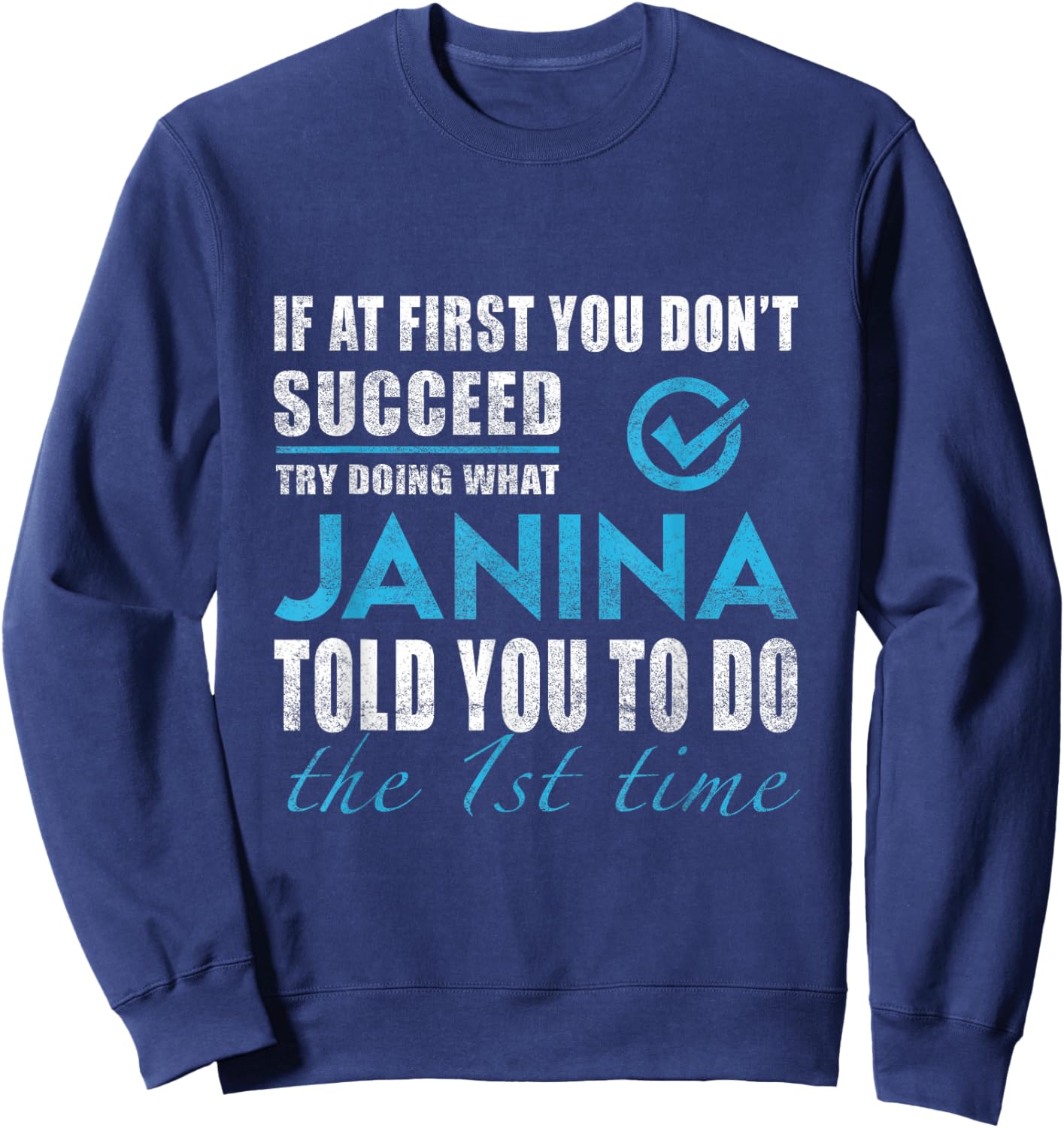 Janina Name - Try What Janina Told You To Do Sweatshirt - Sweatshirt | Navy