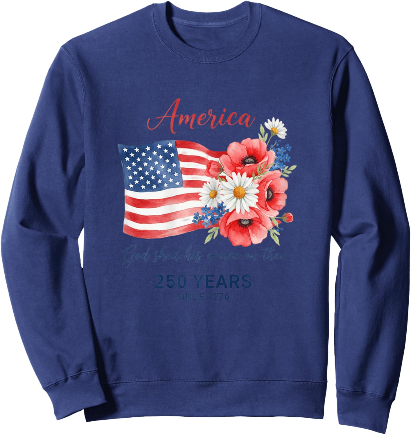 250 Years Since 1776 Patriotic Floral Flag Sweatshirt - Sweatshirt | Navy