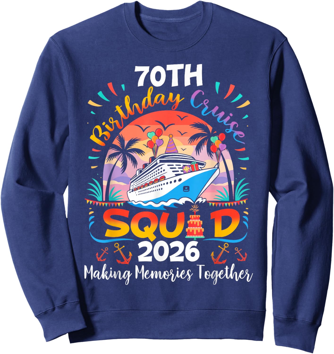 70th Birthday Cruise Squad Matching Family Cruise Vacation Sweatshirt - Sweatshirt | Navy