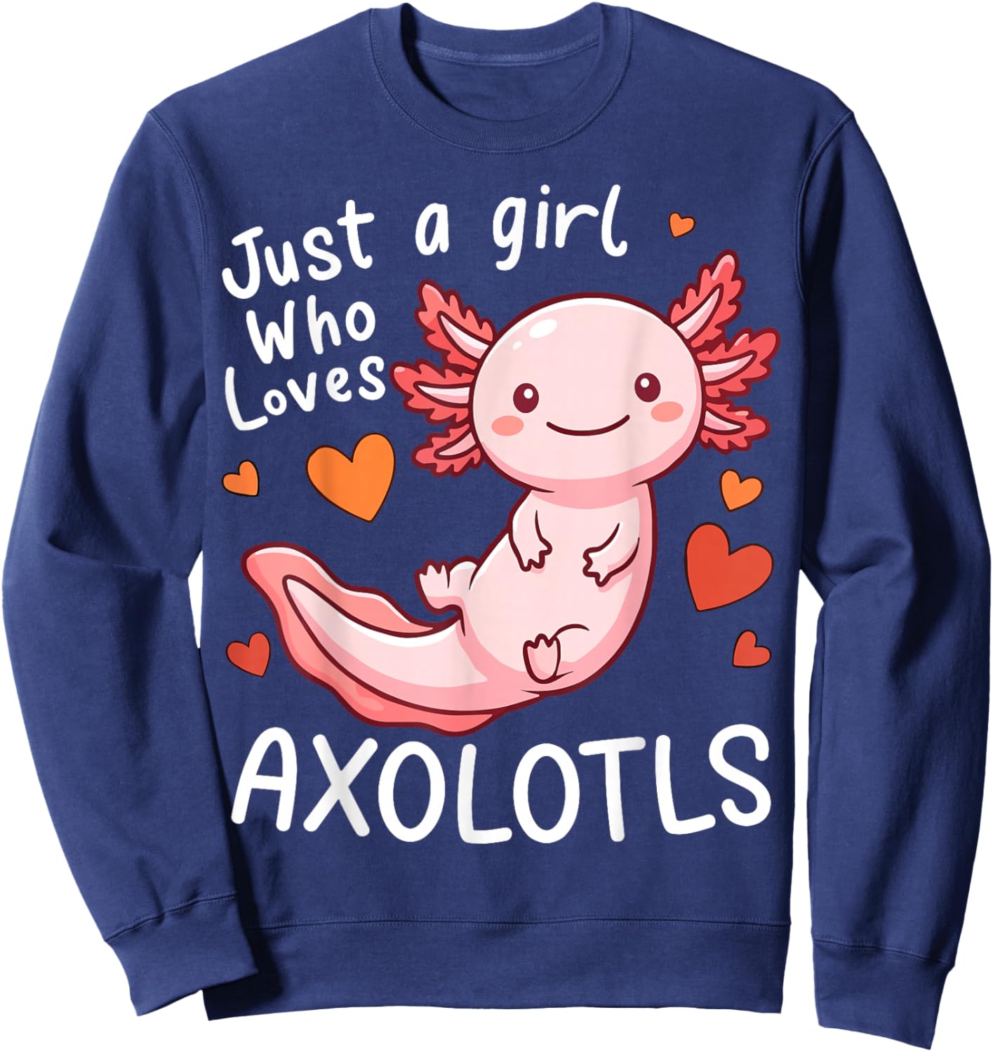 Just a Girl Who Loves Axolotls Sweatshirt - Sweatshirt | Navy