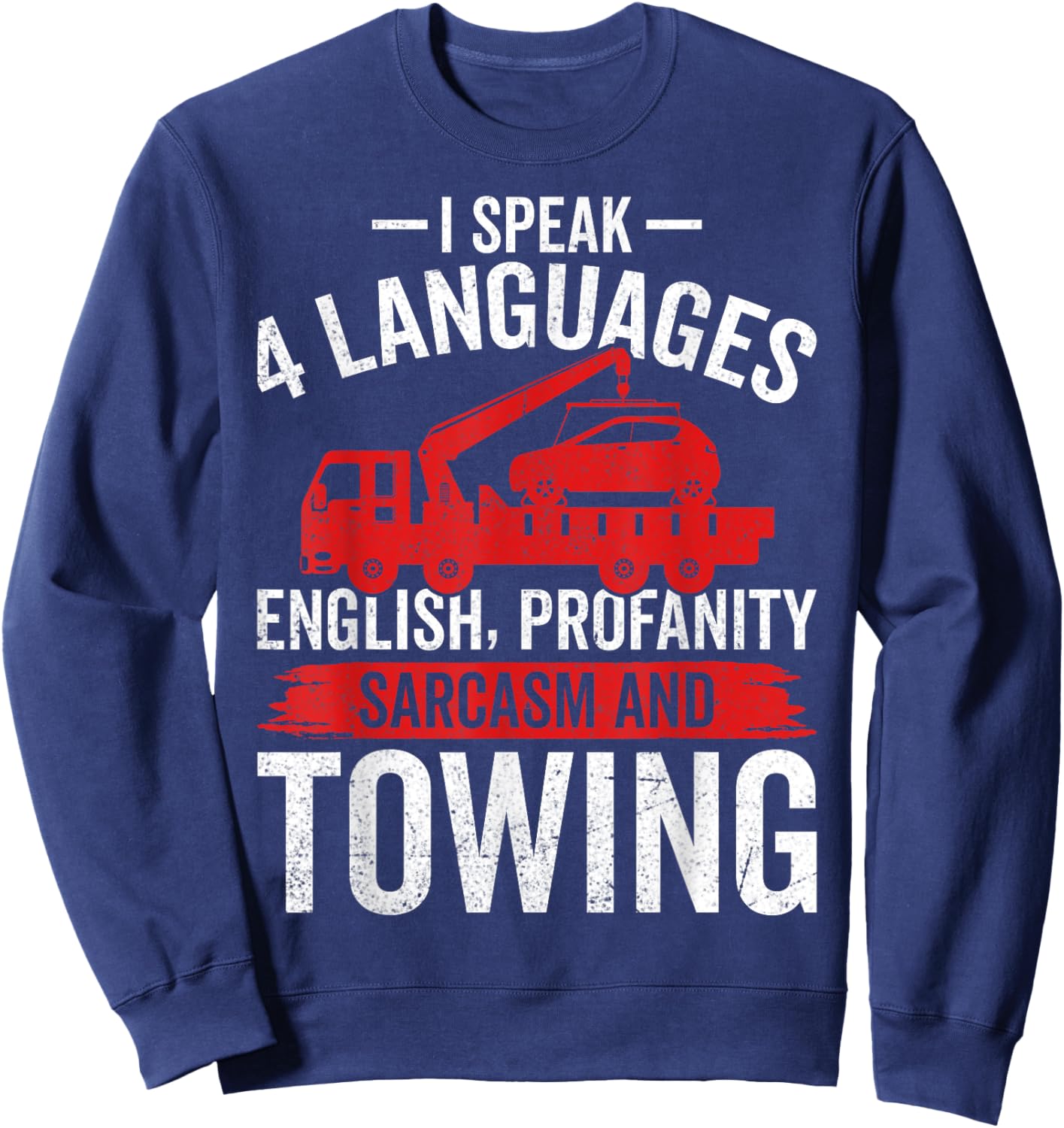 I Speak 4 Languages - Funny Tow Truck Towing Driver Gifts Sweatshirt - Sweatshirt | Navy